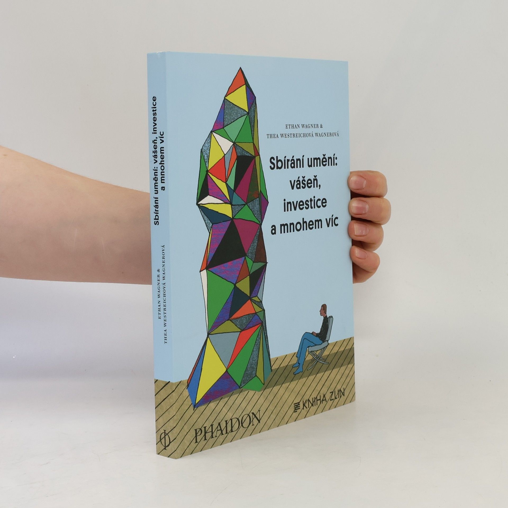 Thea Westreich Wagner Sbíráme umění: vášeň, investice a mnohem víc