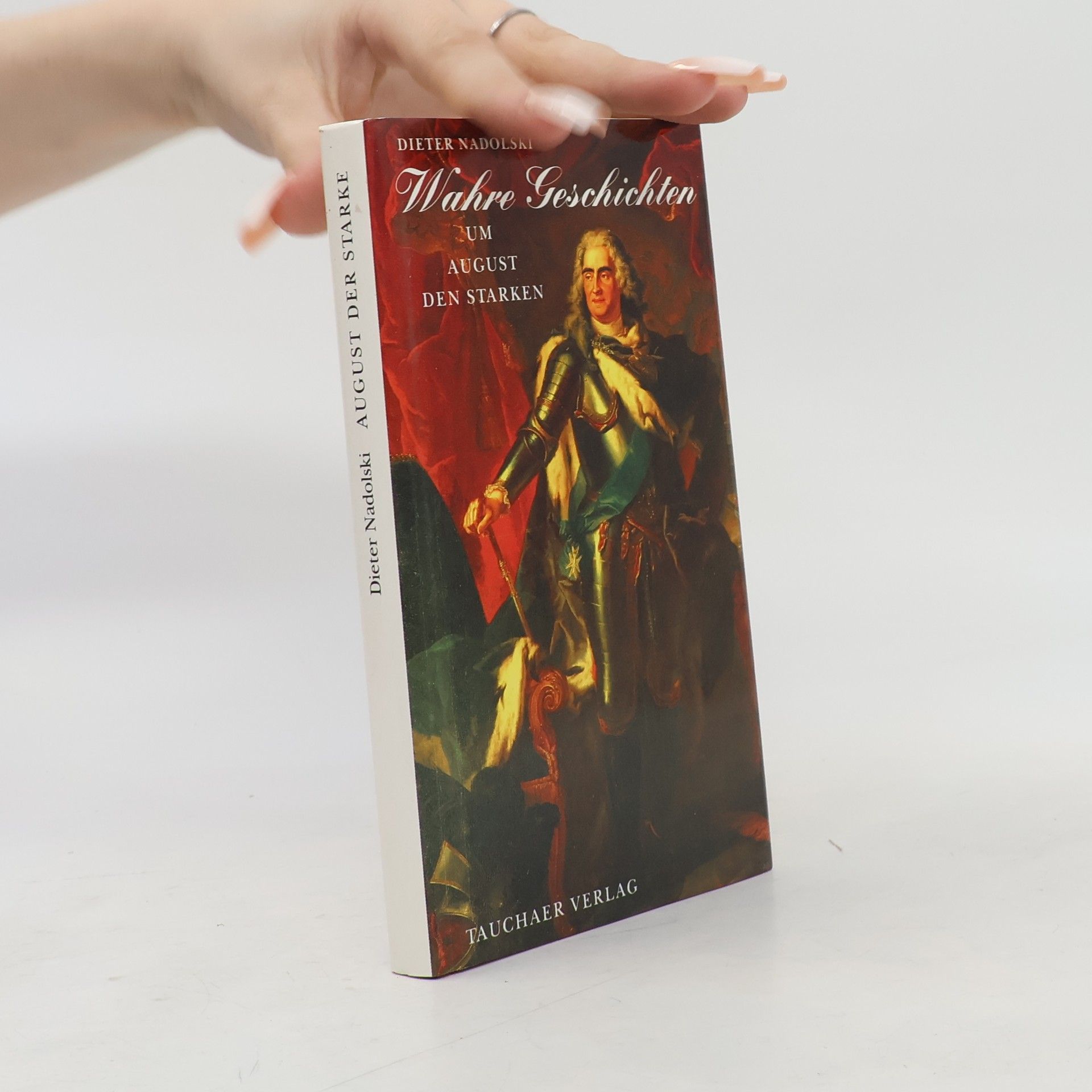 Dieter Nadolski Wahre Geschichten um August den Starken