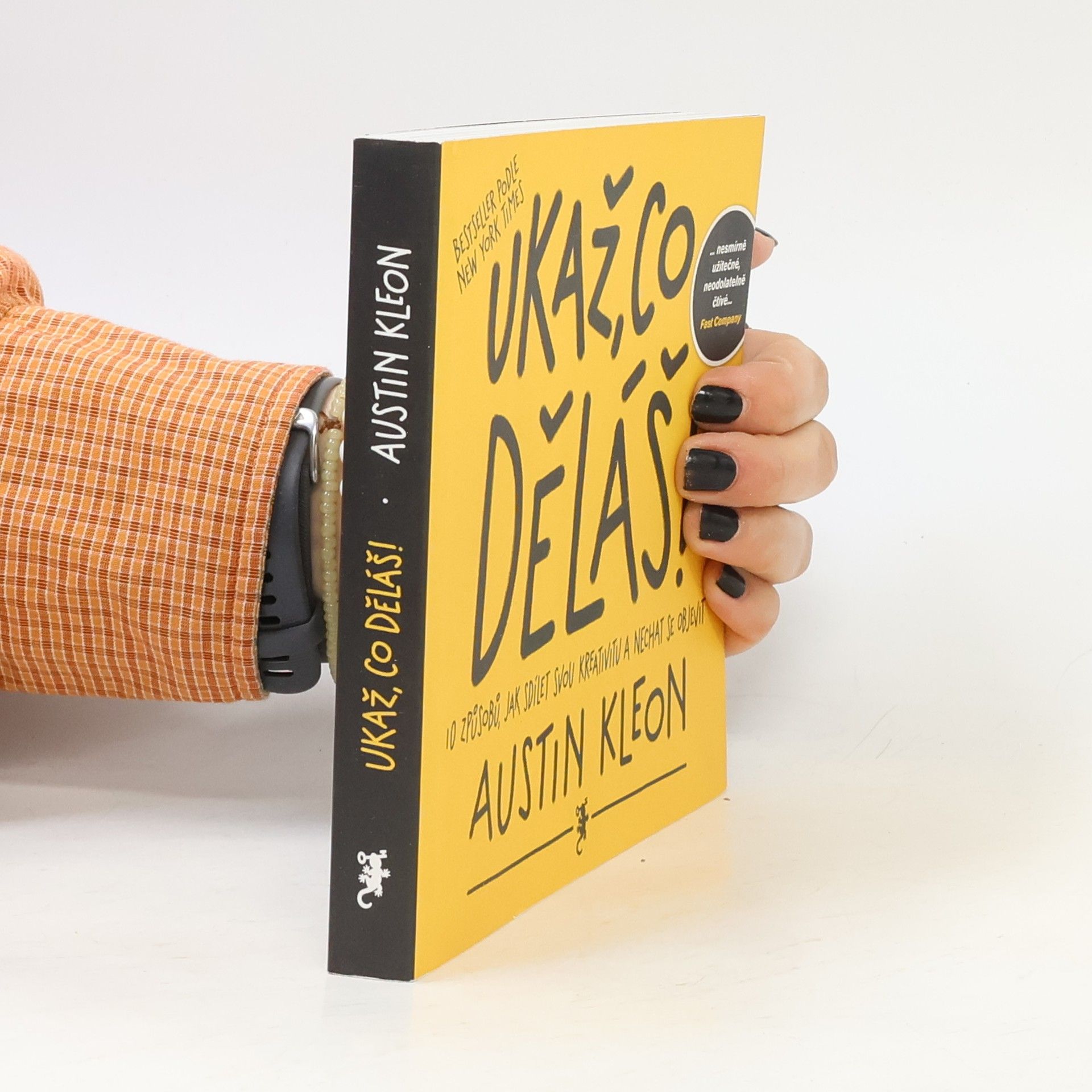 Austin Kleon Ukaž, co děláš! 10 způsobů, jak sdílet svou kreativitu a nechat se objevit