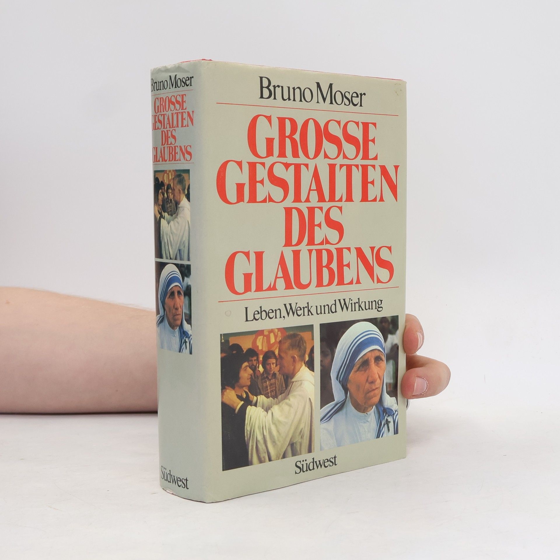 Grosse Gestalten des Glaubens. Leben, Werk und Wirkung