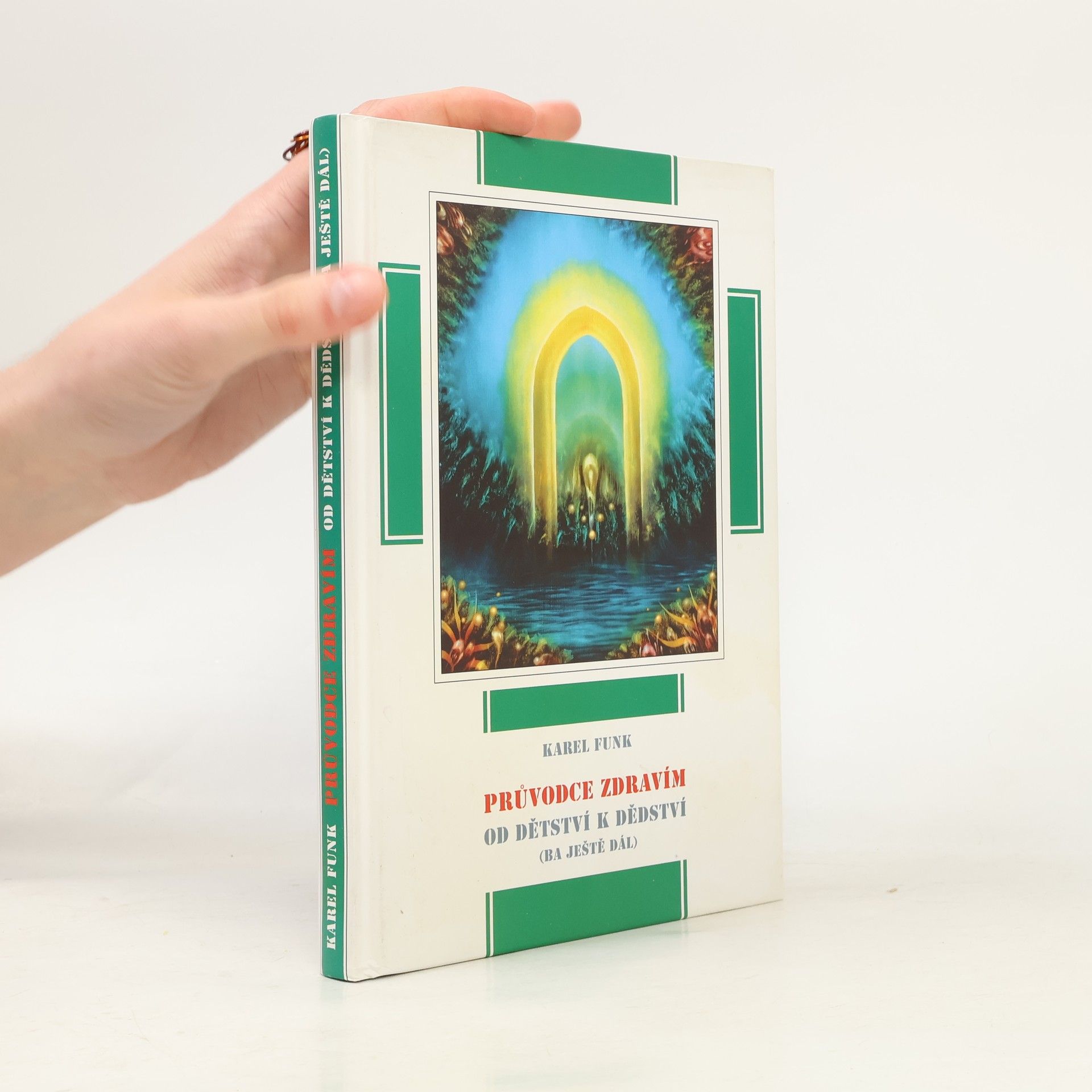 Průvodce zdravím od dětství k dědství (ba ještě dál)