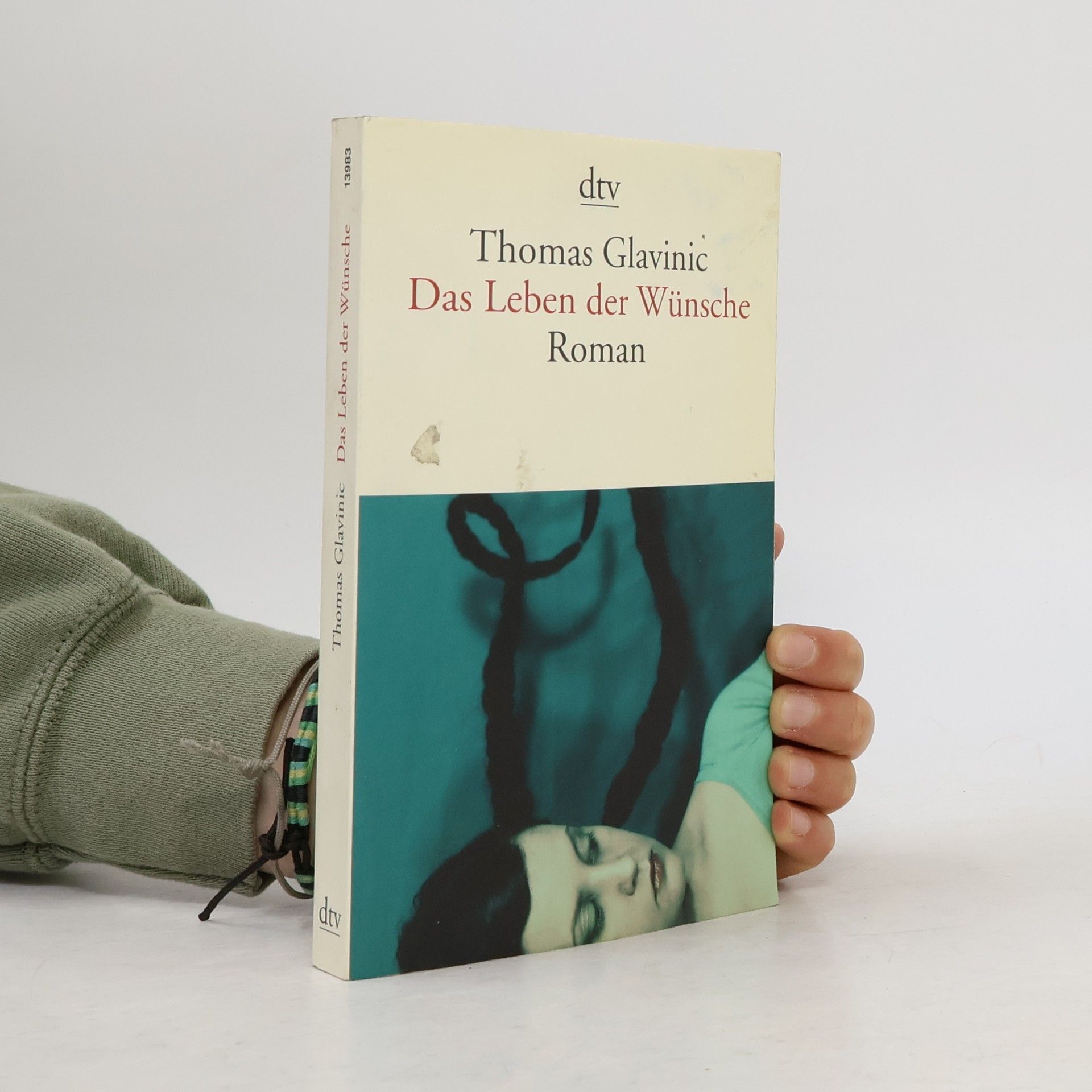 Thomas Glavinic Das Leben der Wünsche : Roman