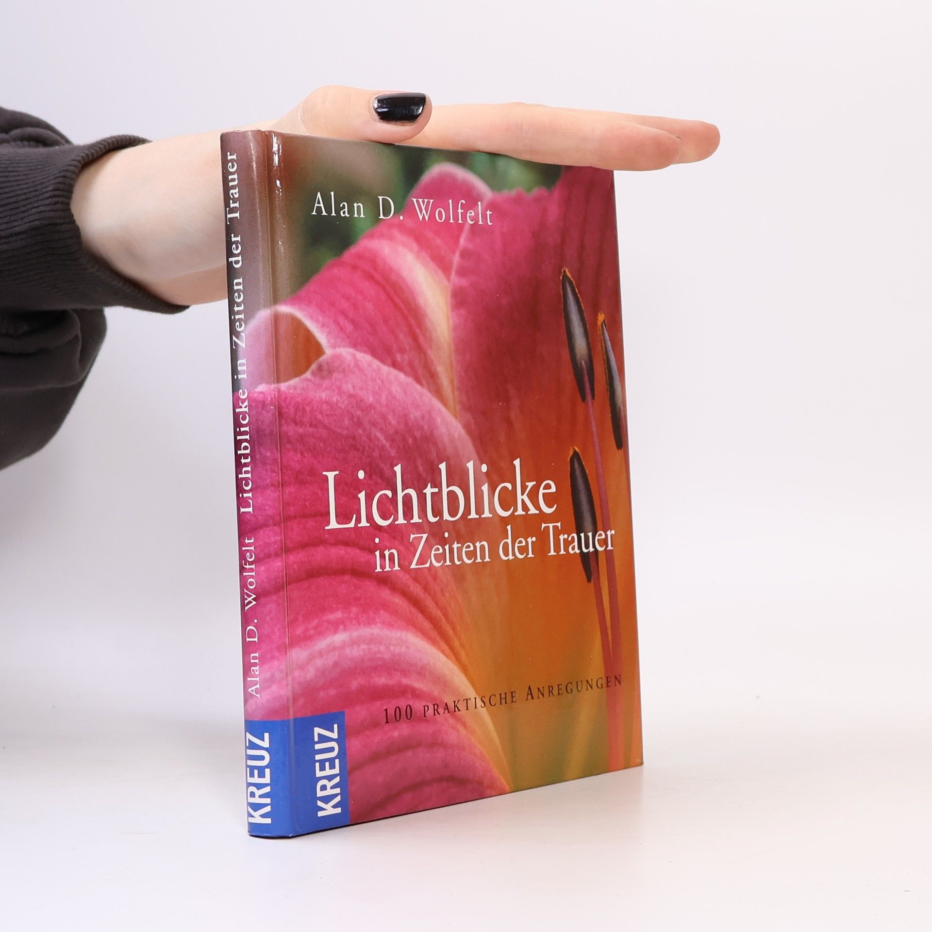 Alan D. Wolfelt Lichtblicke in Zeiten der Trauer