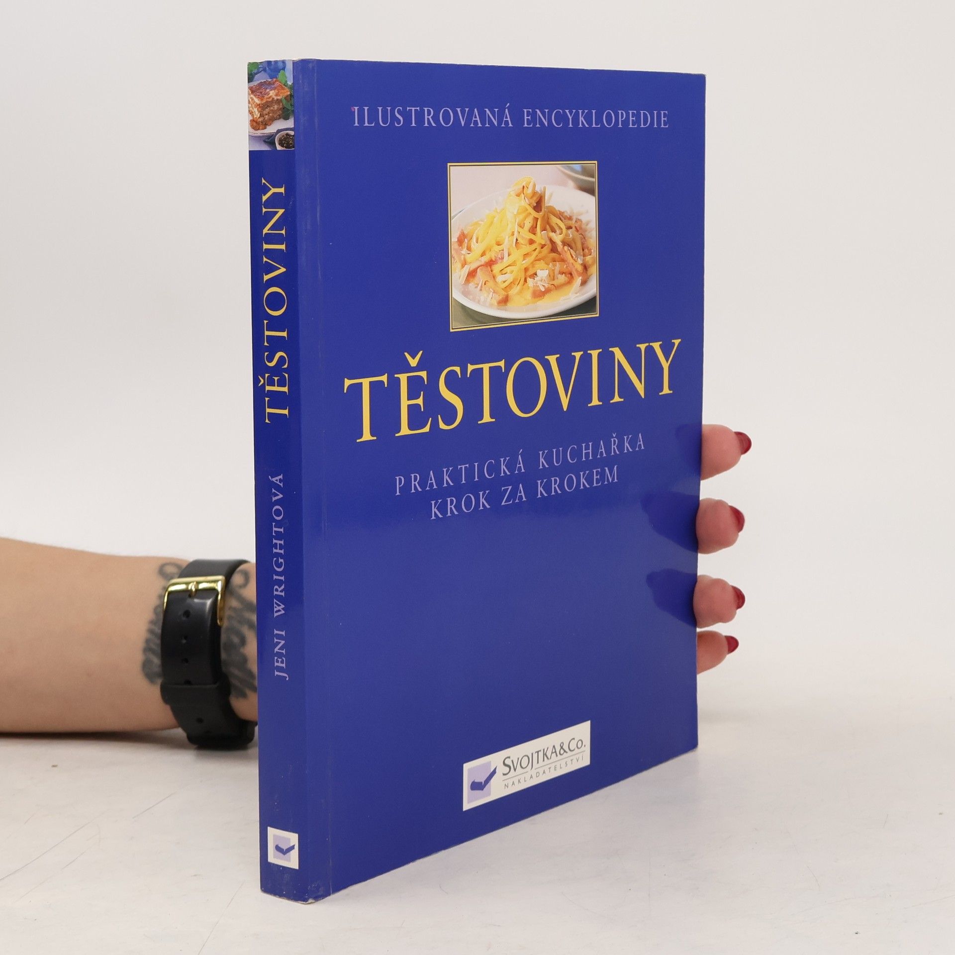 Jeni Wright Ilustrovaná encyklopedie. Těstoviny: Praktická kuchařka krok za krokem