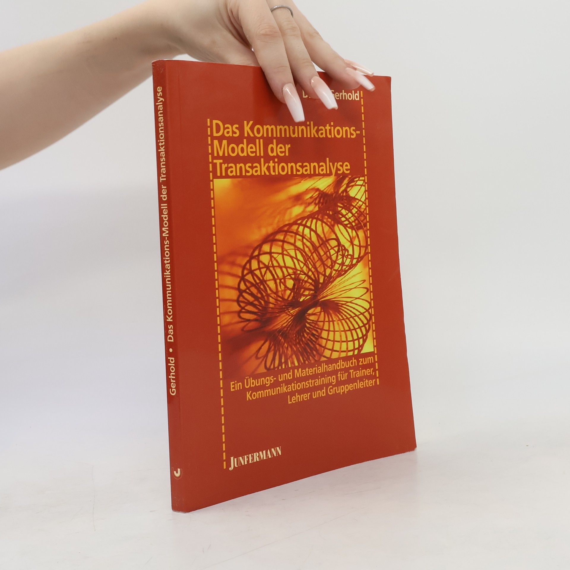 Dieter Gerhold Das Kommunikationsmodell der Transaktionsanalyse