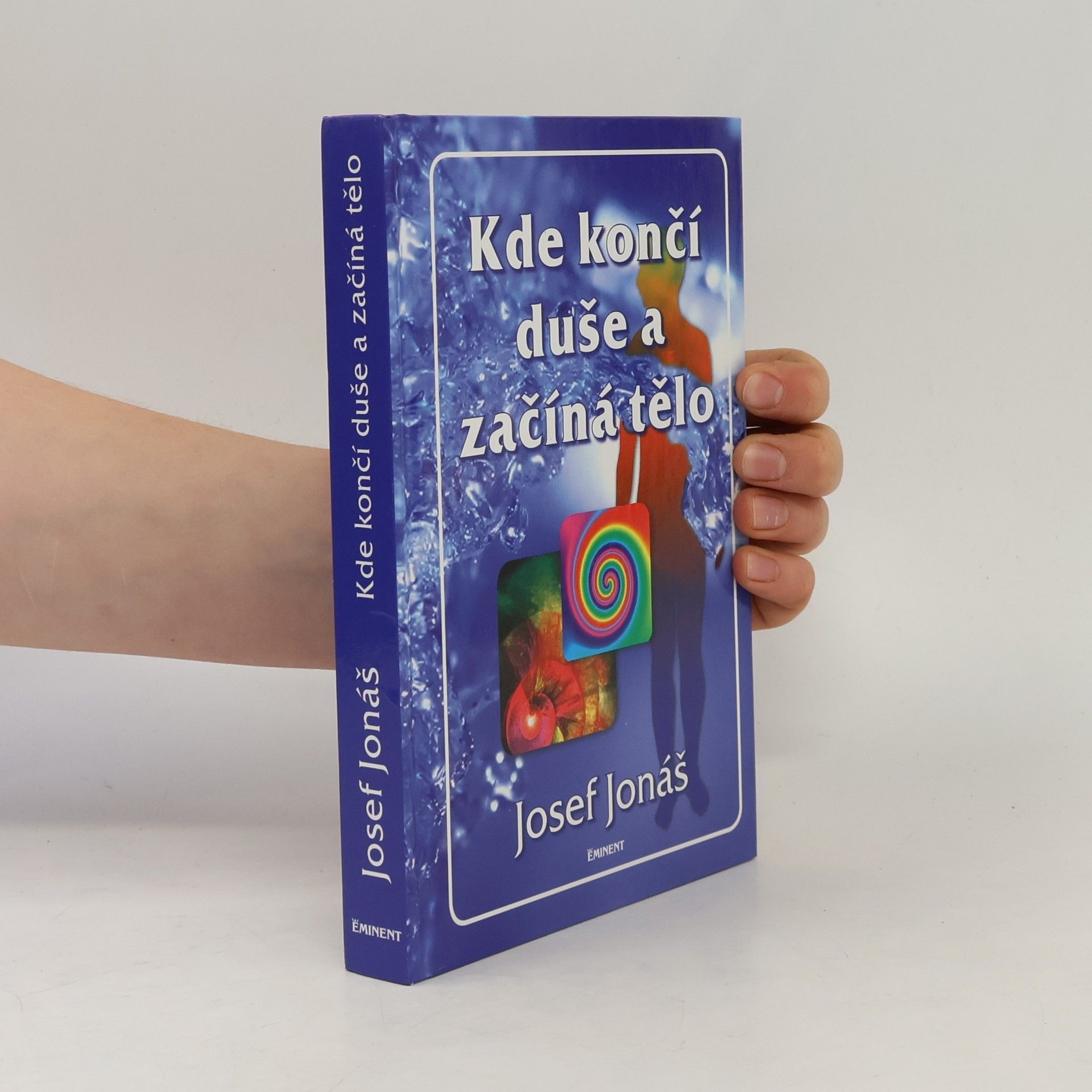 Josef Jonáš Kde končí duše a začíná tělo