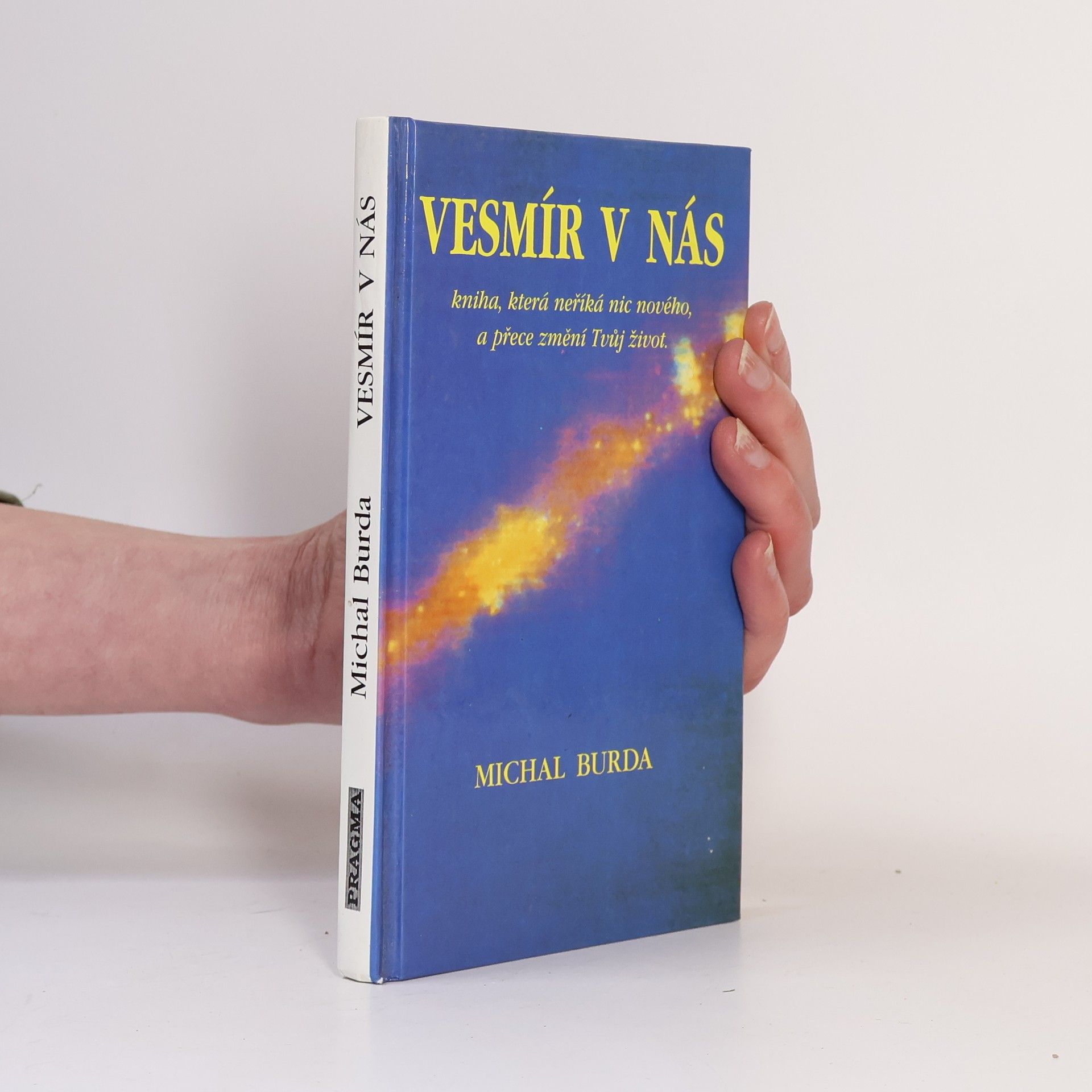 Michal Burda Vesmír v nás: Kniha, která neříká nic nového, a přece změní Tvůj život