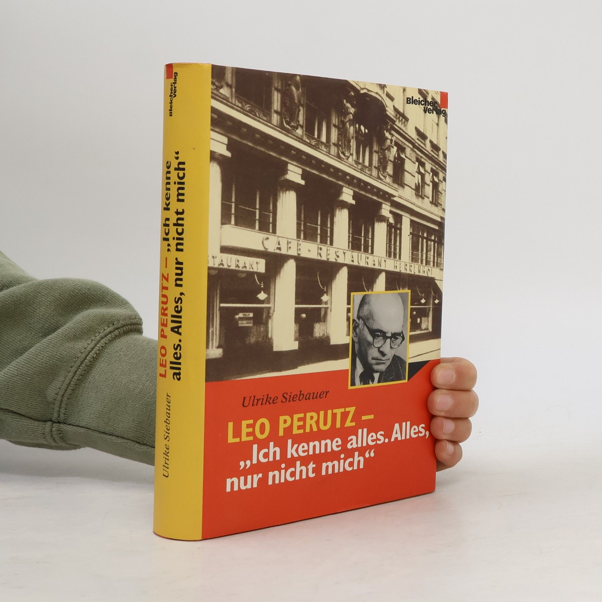 Ulrike Siebauer Leo Perutz - "Ich kenne alles. Alles, nur nicht mich"