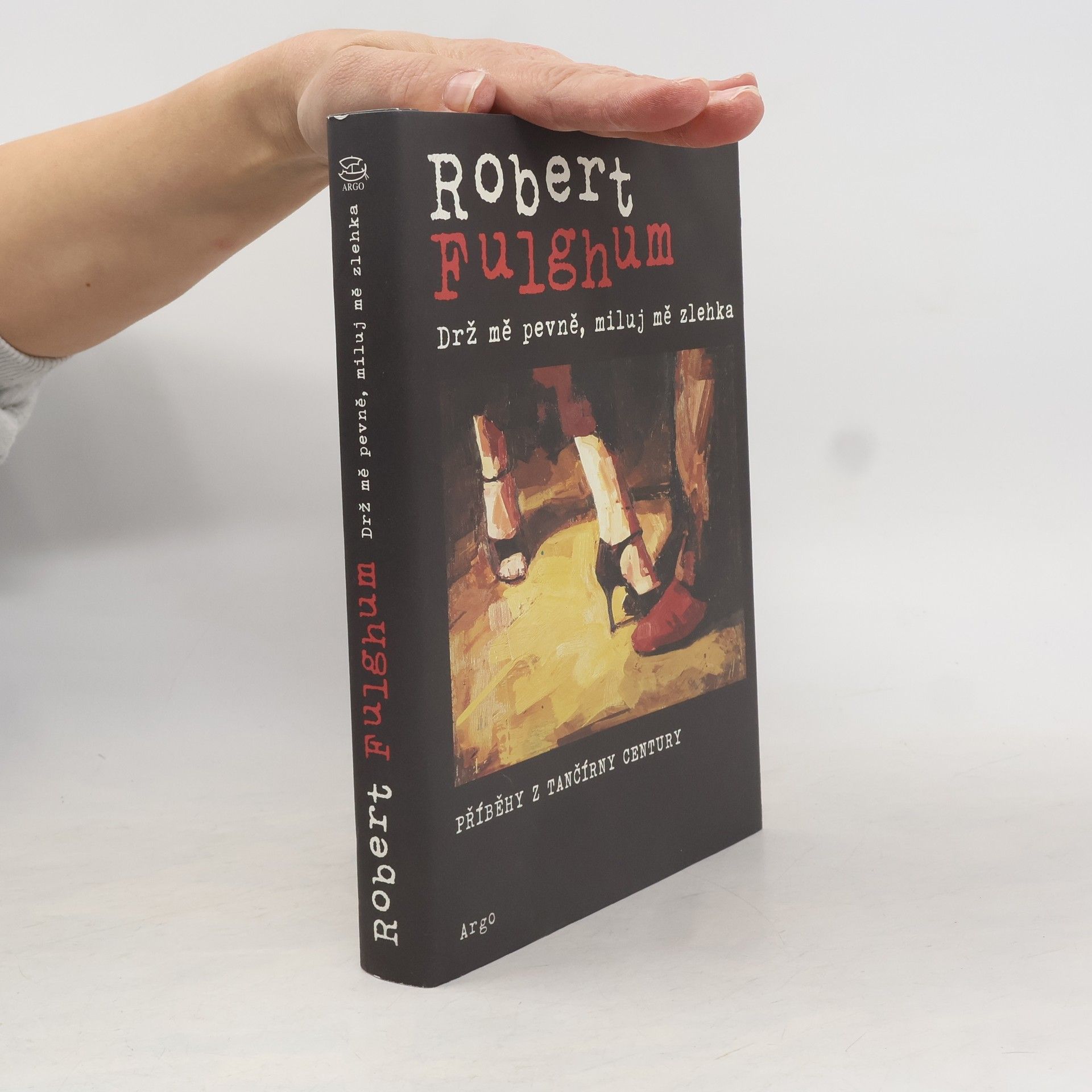 Robert Fulghum Drž mě pevně, miluj mě zlehka