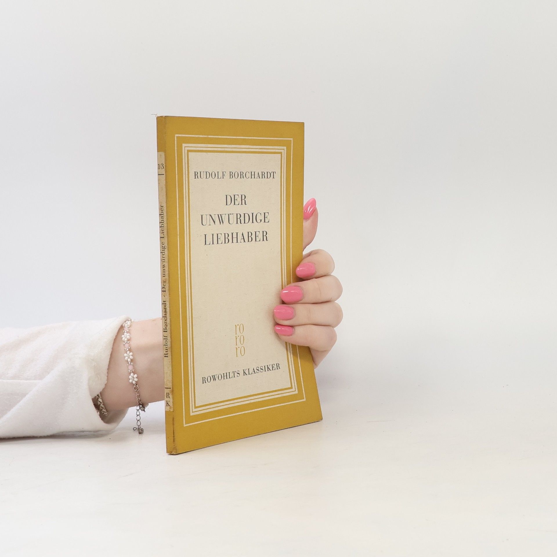 Rudolf Borchardt Der unwürdige Liebhaber