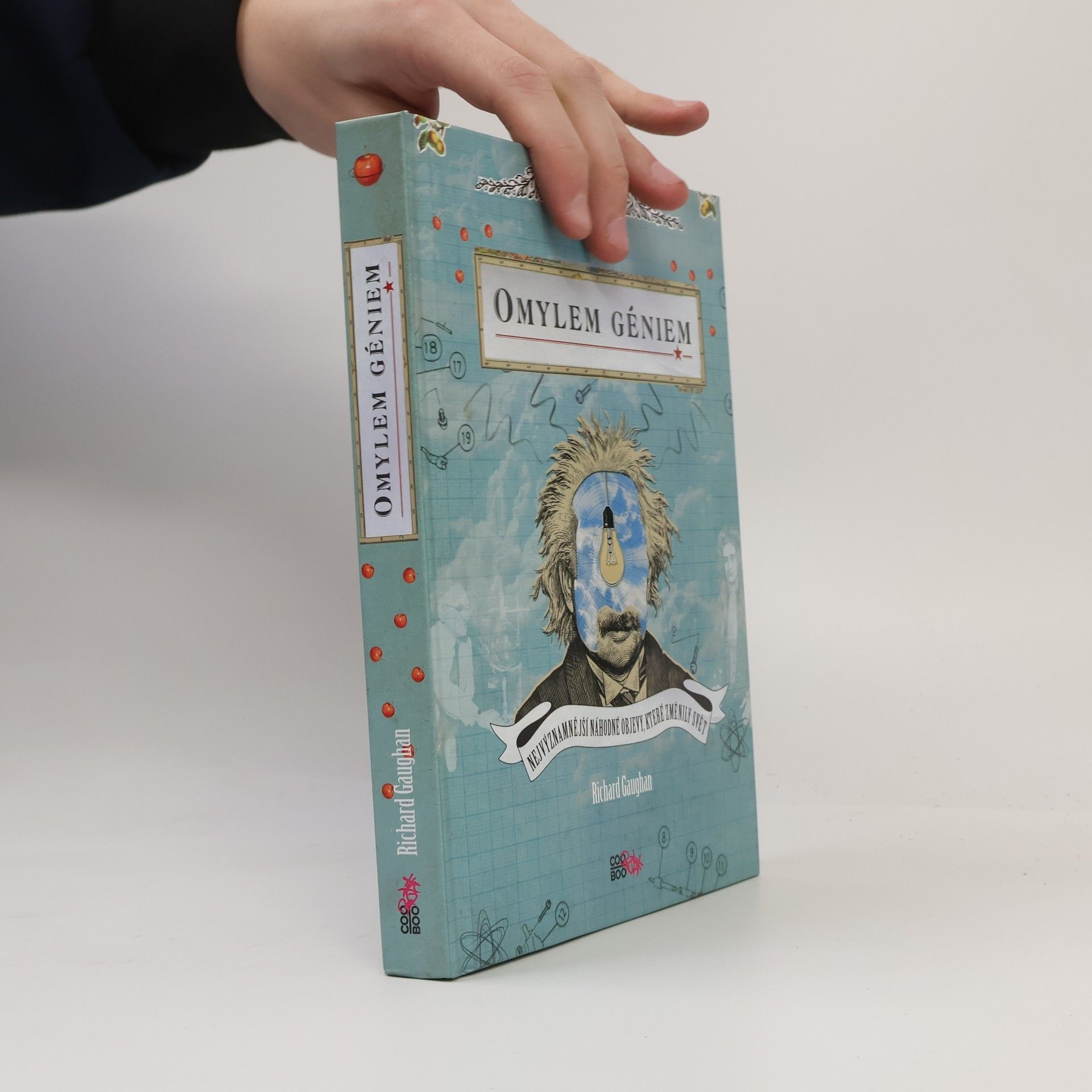 Richard Gaughan Omylem géniem. Nejvýznamnější náhodné objevy, které změnily svět