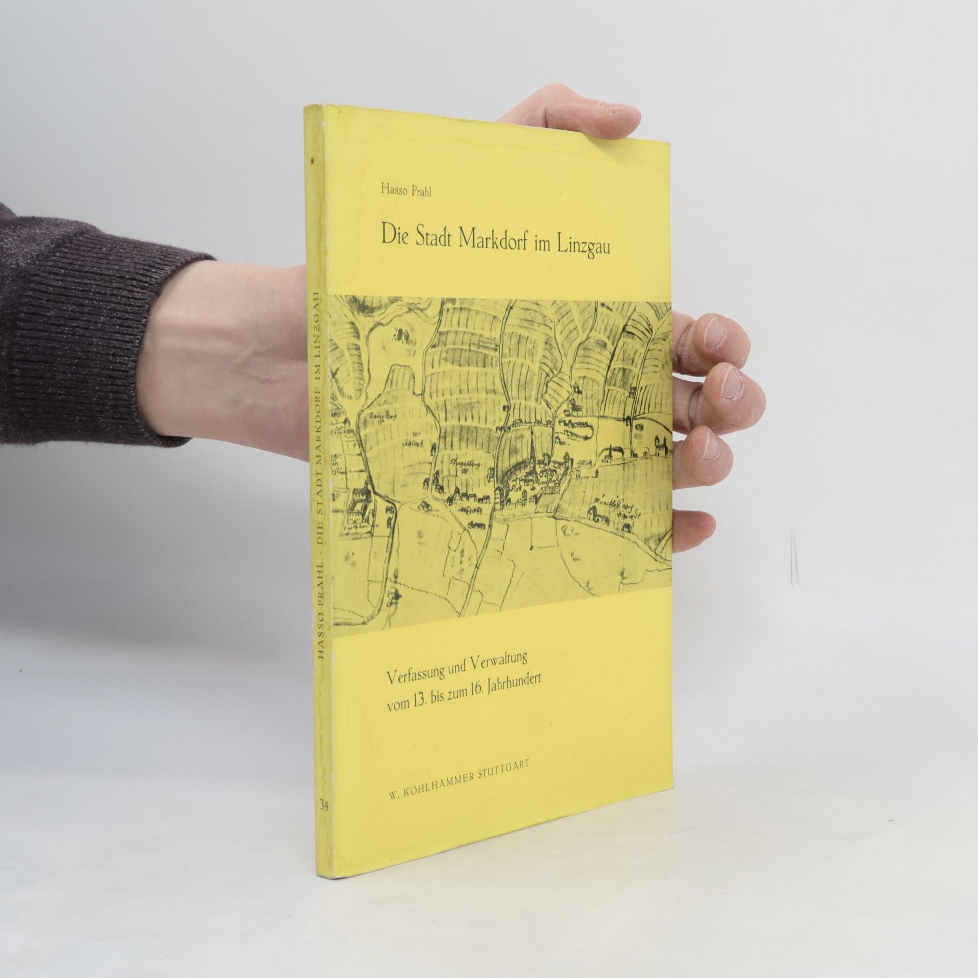 Hasso Prahl Die Verfassung und Verwaltung der Stadt Markdorf im Linzgau in der Zeit vom 13. bis 16. Jahrhundert