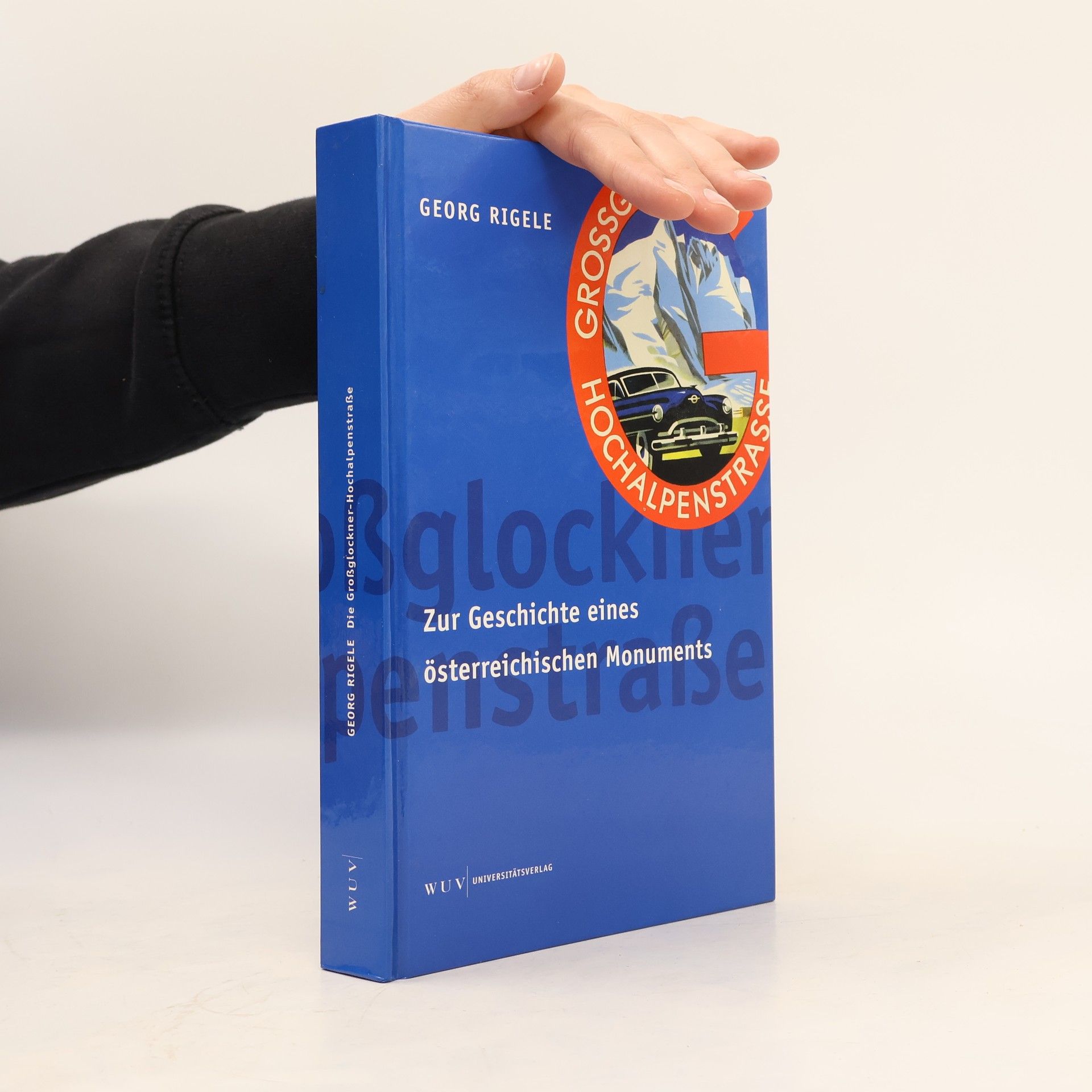 Georg Rigele Die Großglockner-Hochalpenstraße