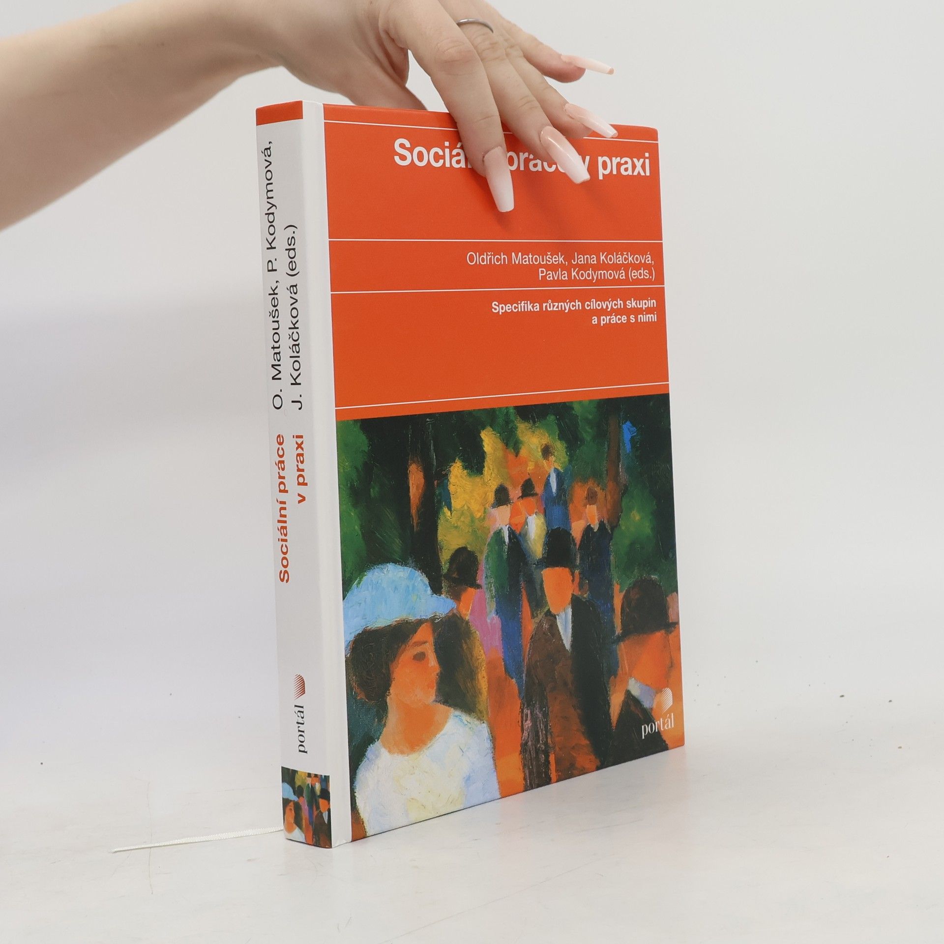 Jana Koláčková Sociální práce v praxi: Specifika různých cílových skupin a práce s nimi