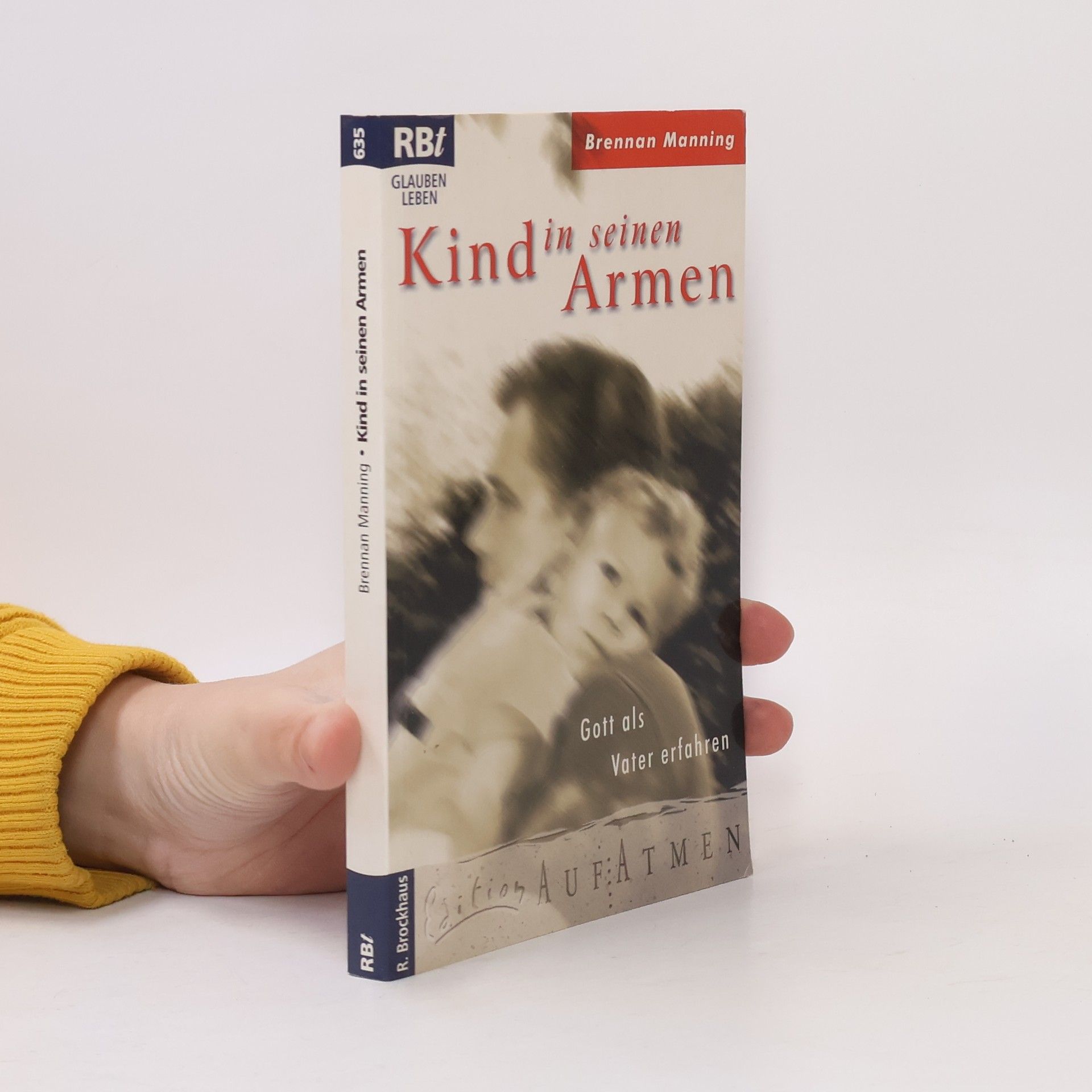 Kind in seinen Armen. Gott als Vater erfahren.