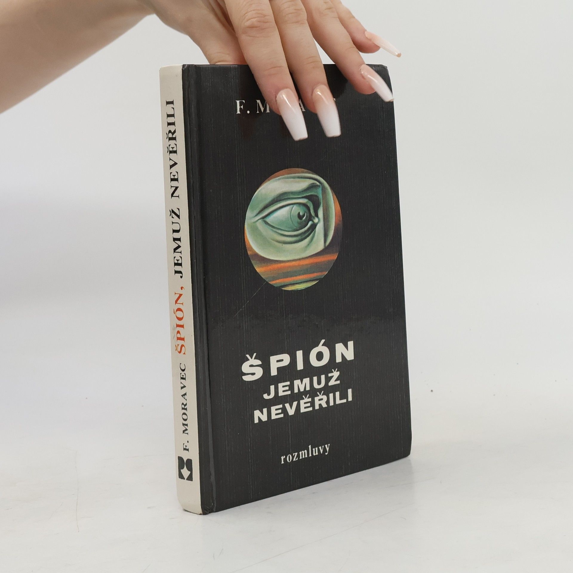 František Moravec Špión, jemuž nevěřili