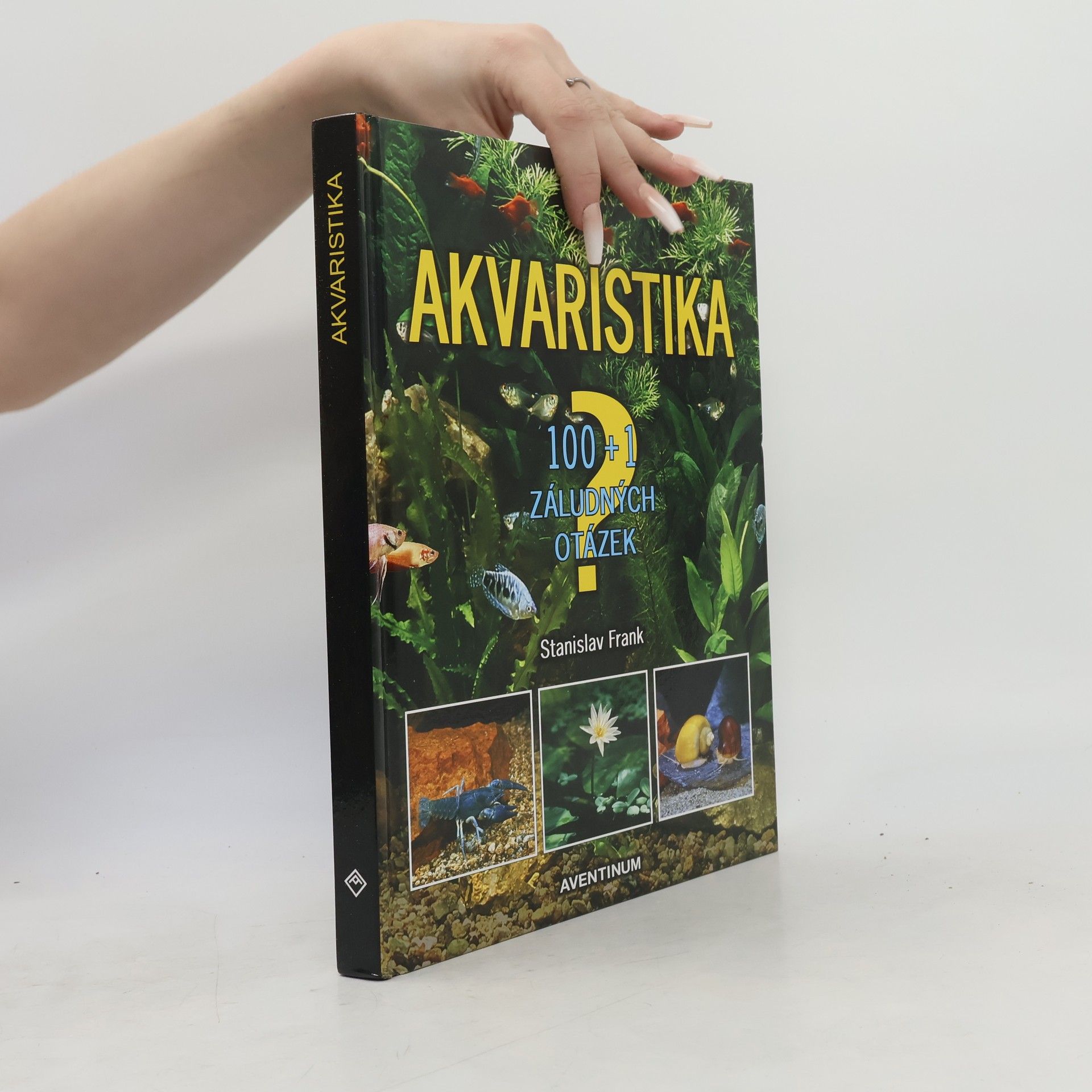 Stanislav Frank Akvaristika. 100 + 1 záludných otázek