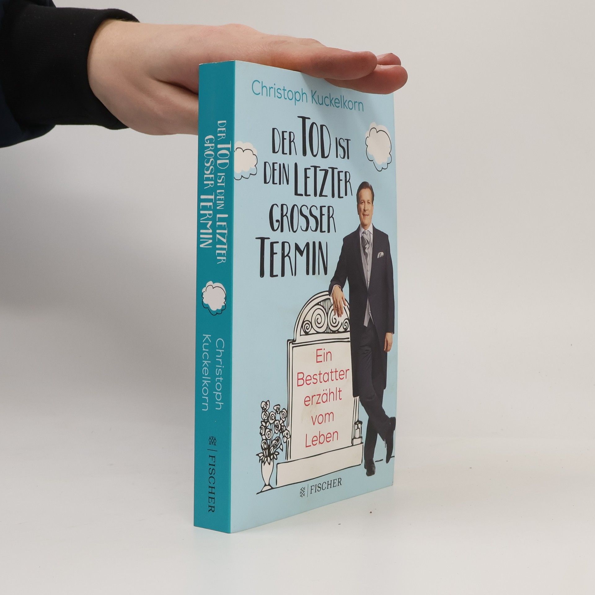 Christoph Kuckelkorn Der Tod ist dein letzter großer Termin