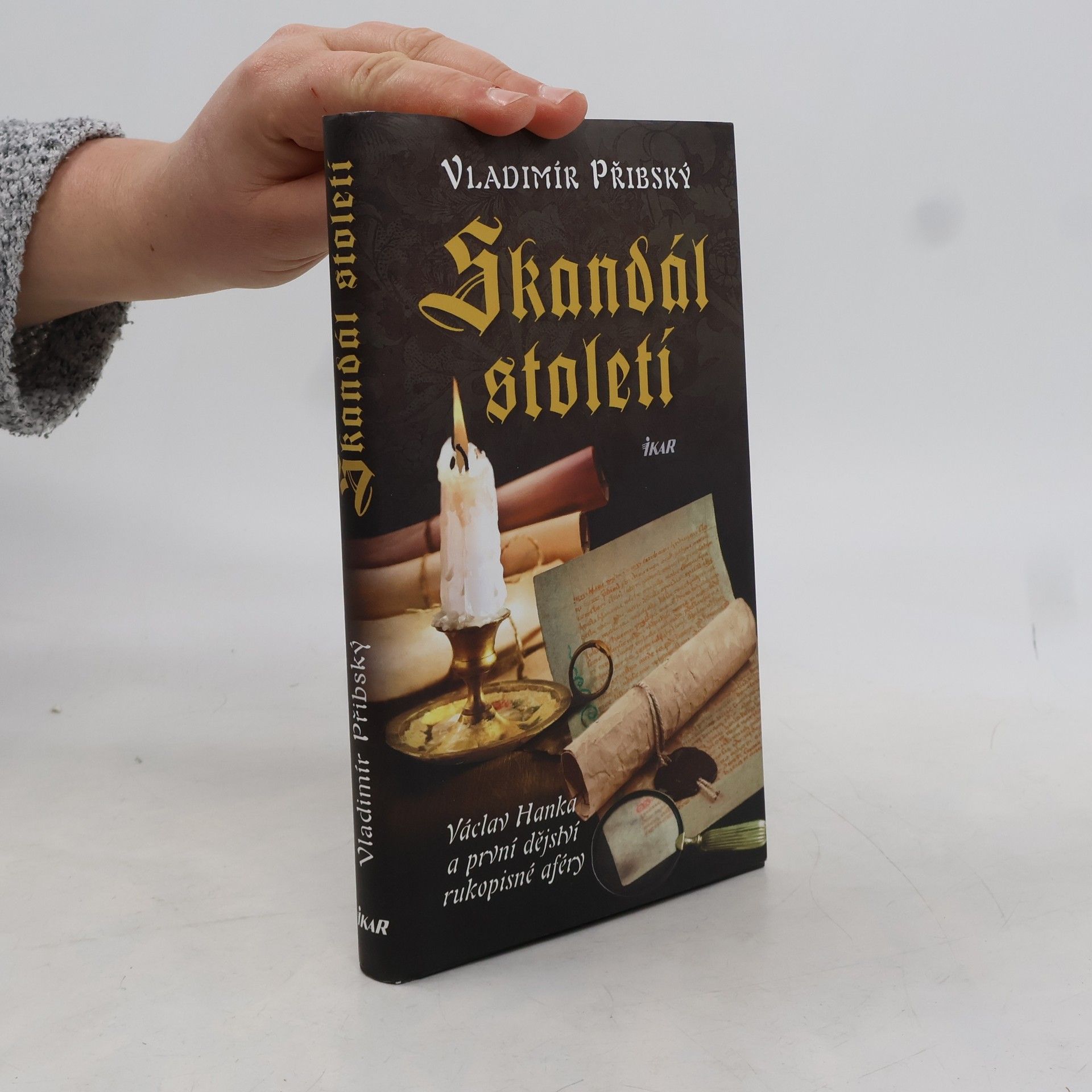 Vladimír Přibský Skandál století. Václav Hanka a první dějství rukopisné aféry