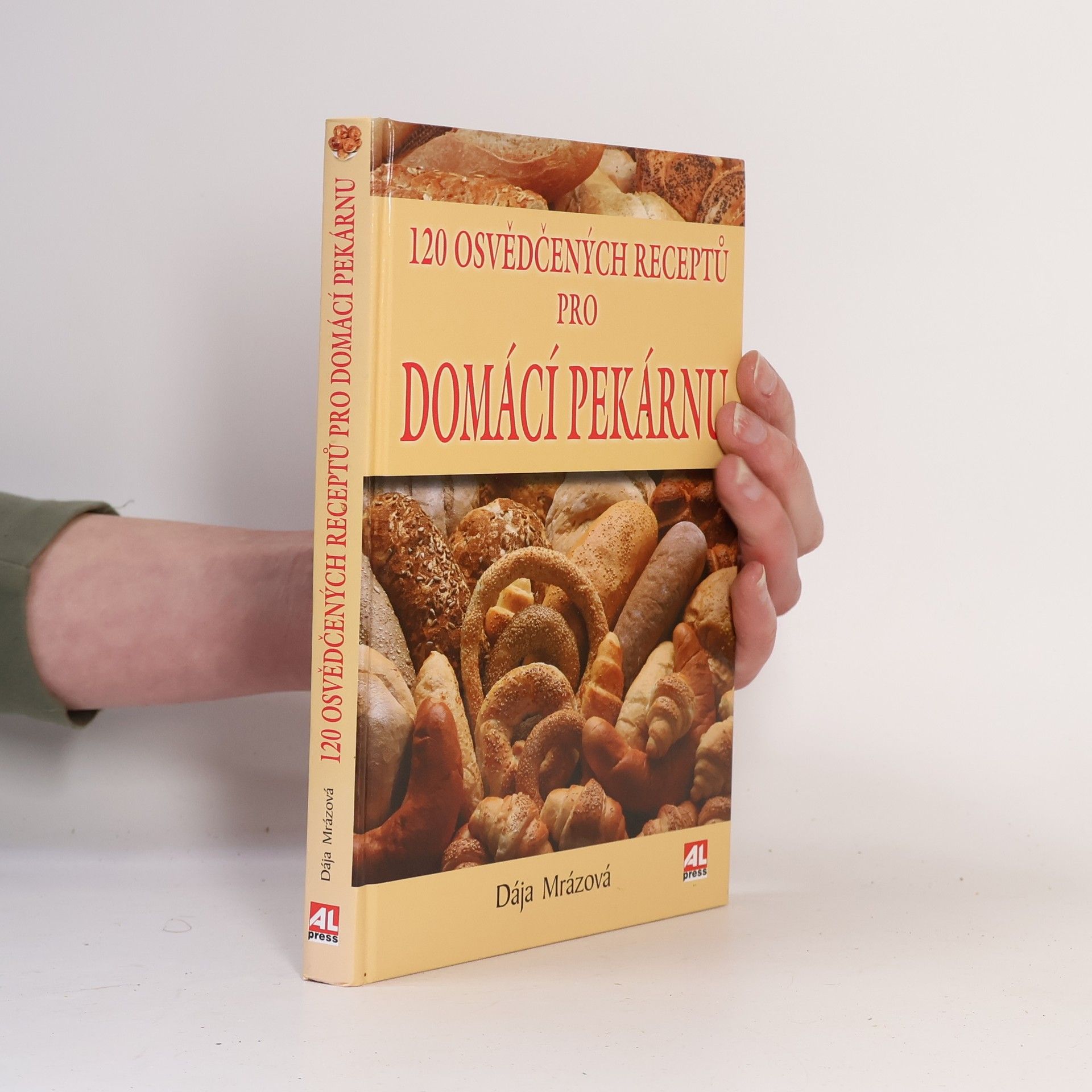 Dája Mrázová 120 osvědčených receptů pro domácí pekárnu
