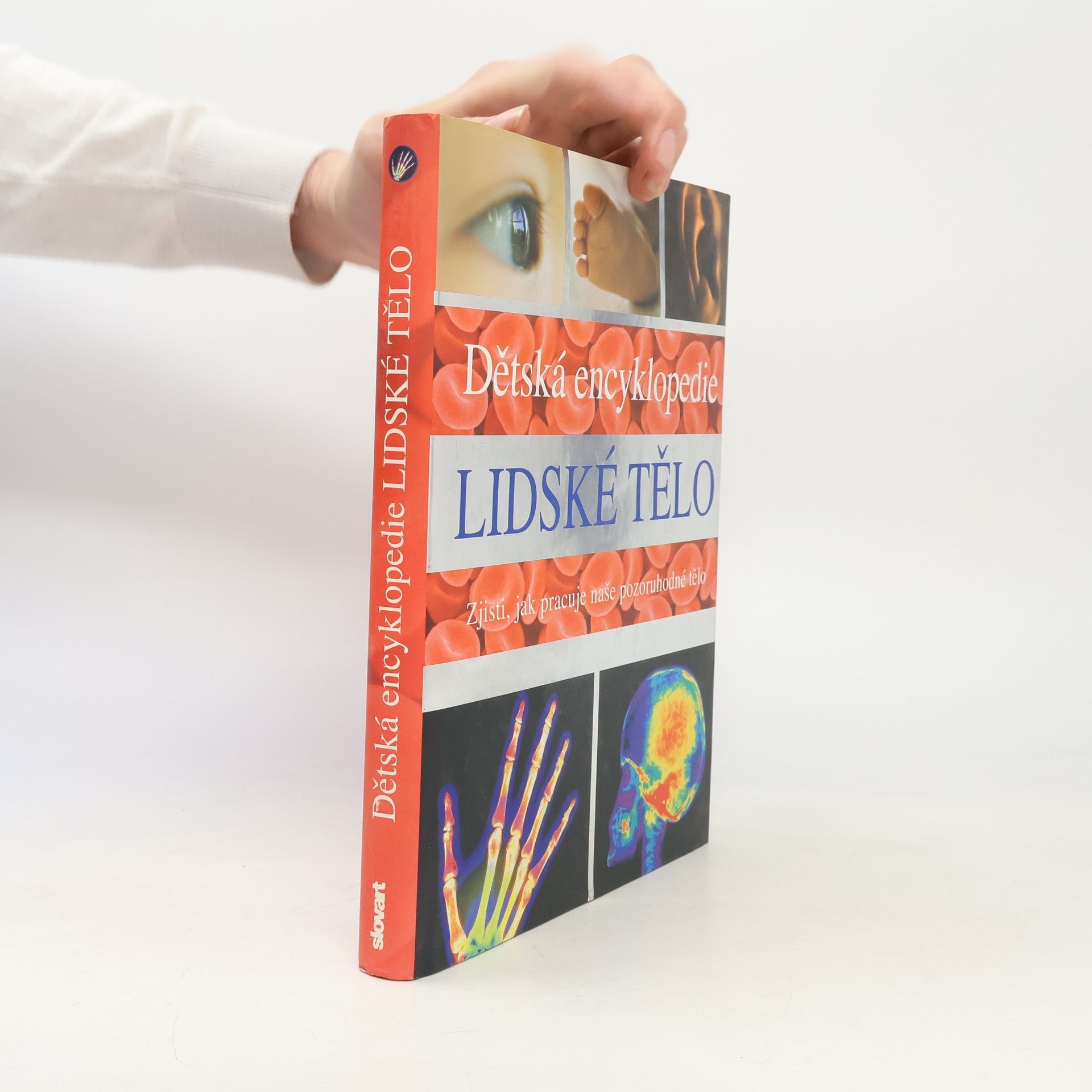 Lidské tělo : dětská encyklopedie : zjisti, jak pracuje naše pozoruhodné tělo