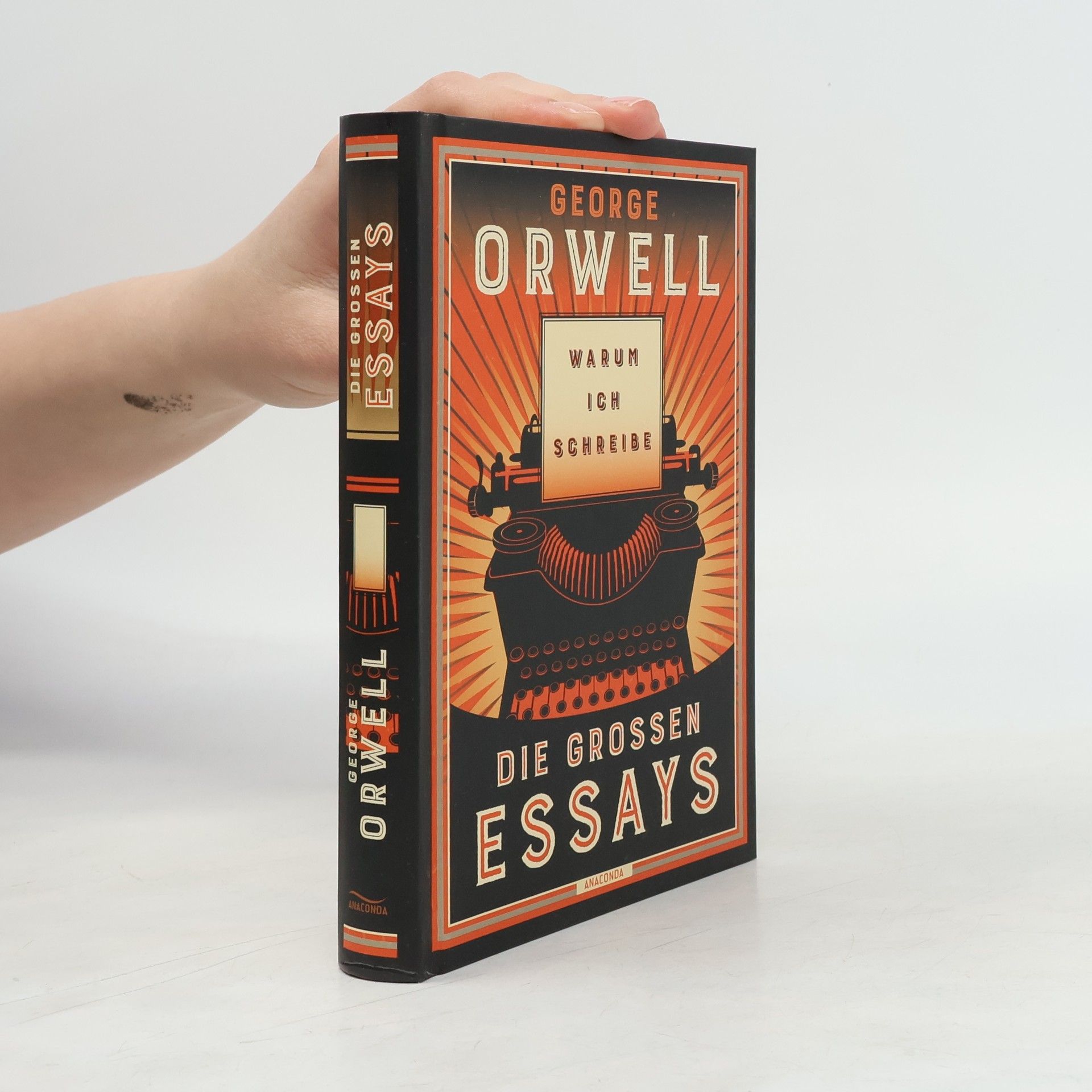 George Orwell Warum ich schreibe. Die großen Essays