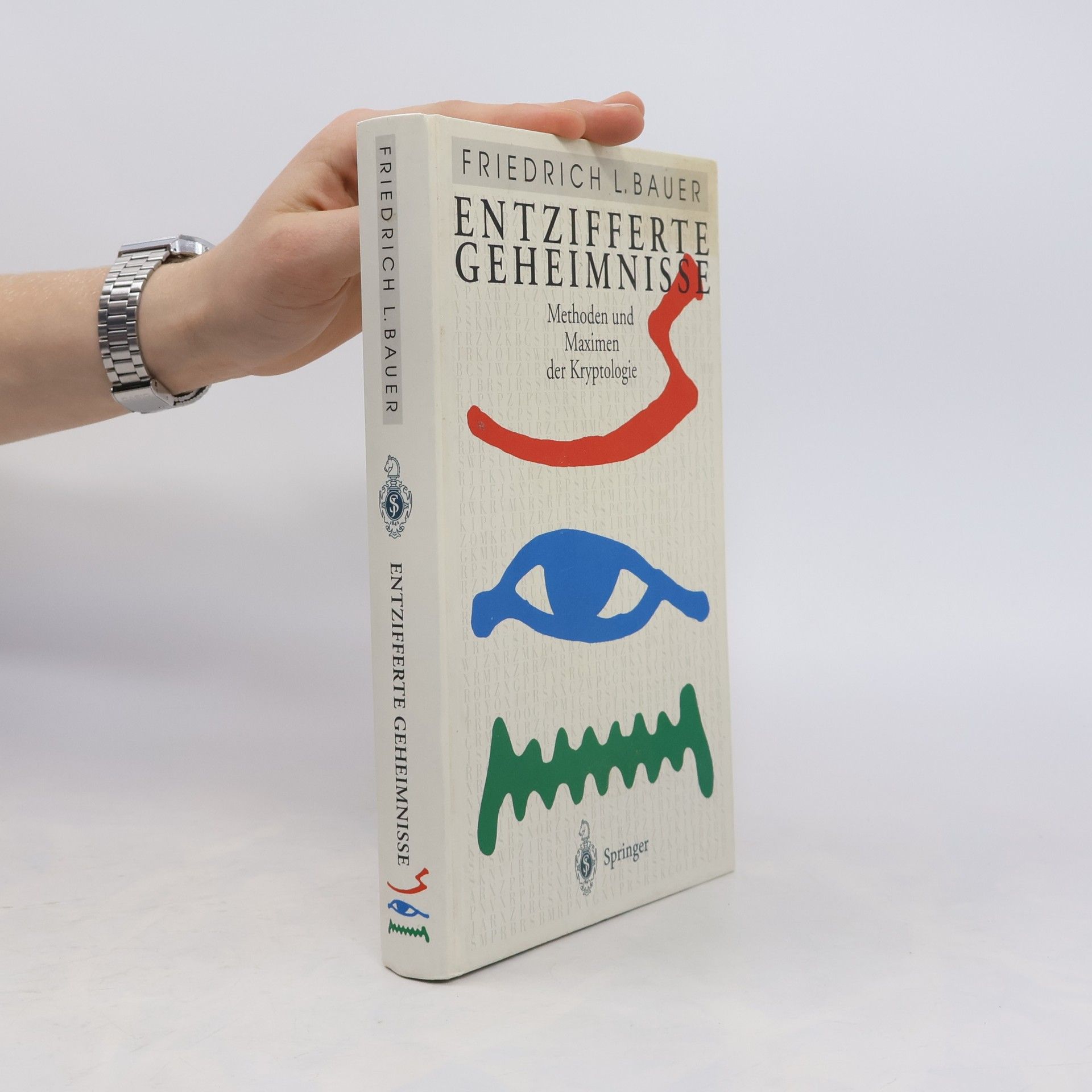 Friedrich L. Bauer Entzifferte Geheimnisse