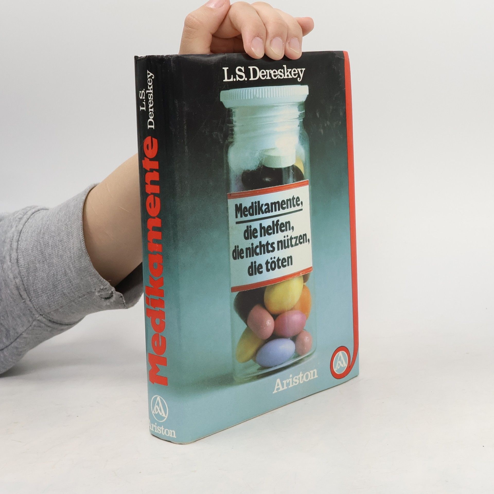 Ladislaus S. Dereskey Medikamente, die helfen, die nichts nützen, die töten