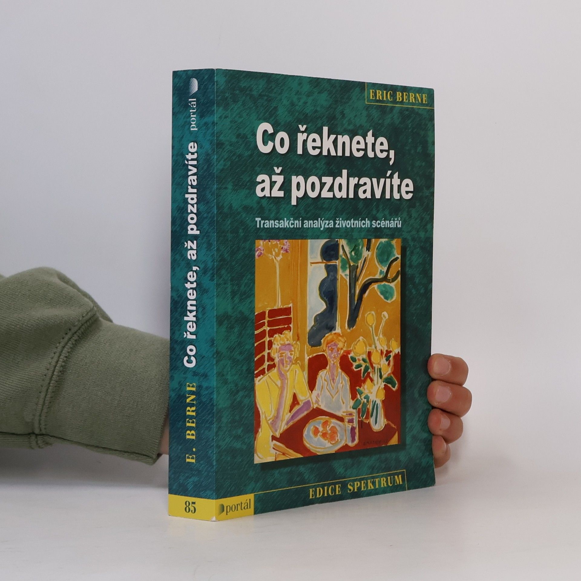 Iva Machová Co řeknete, až pozdravíte: Transakční analýza životních scénářů