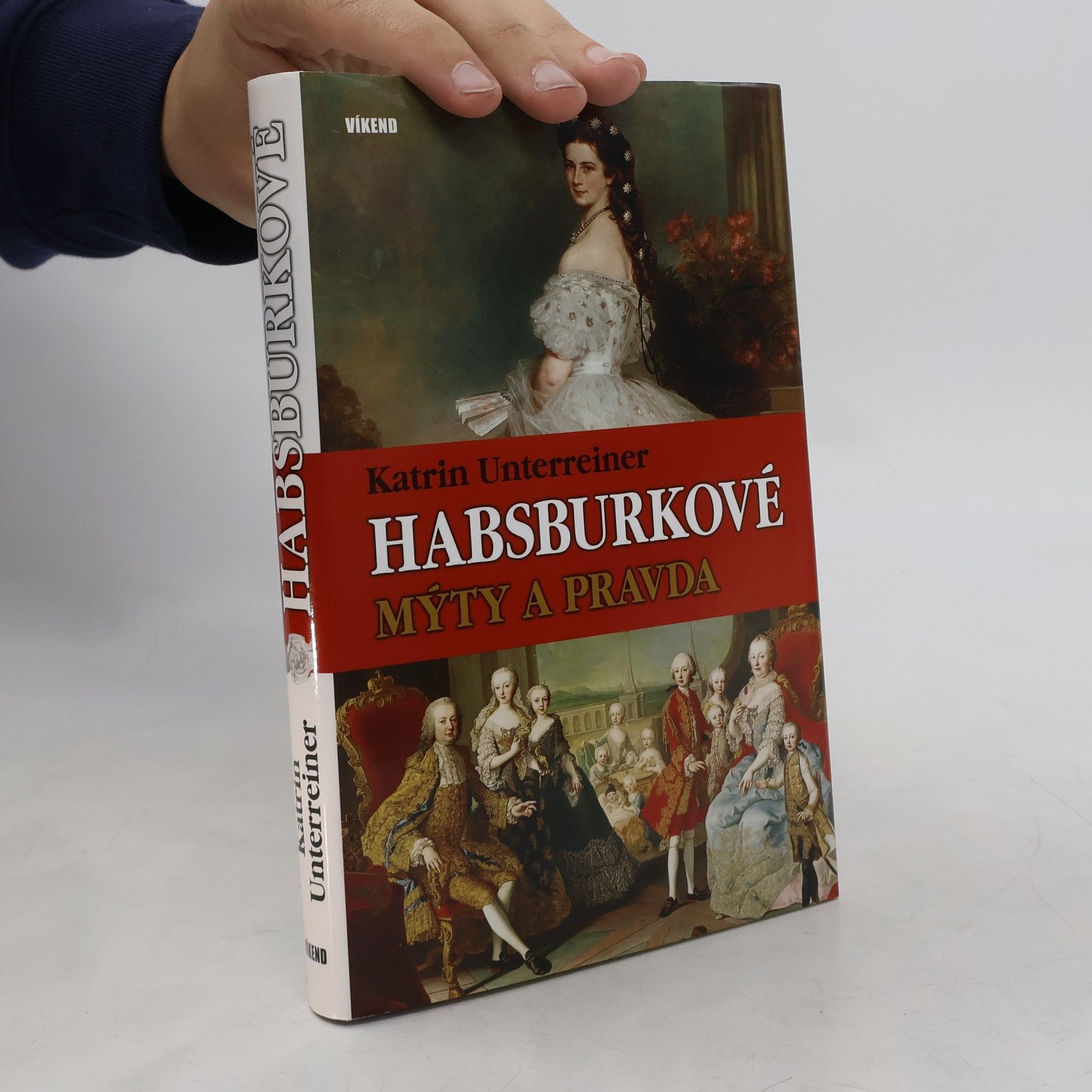 Katrin Unterreiner Habsburkové : mýty a pravda