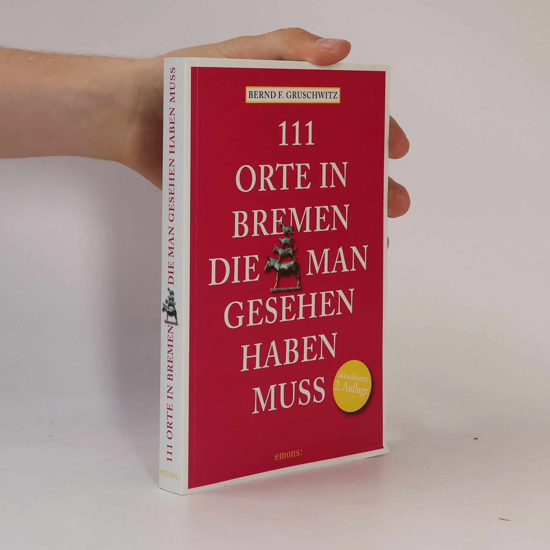 Bernd F. Gruschwitz 111 Orte in Bremen, die man gesehen haben muss