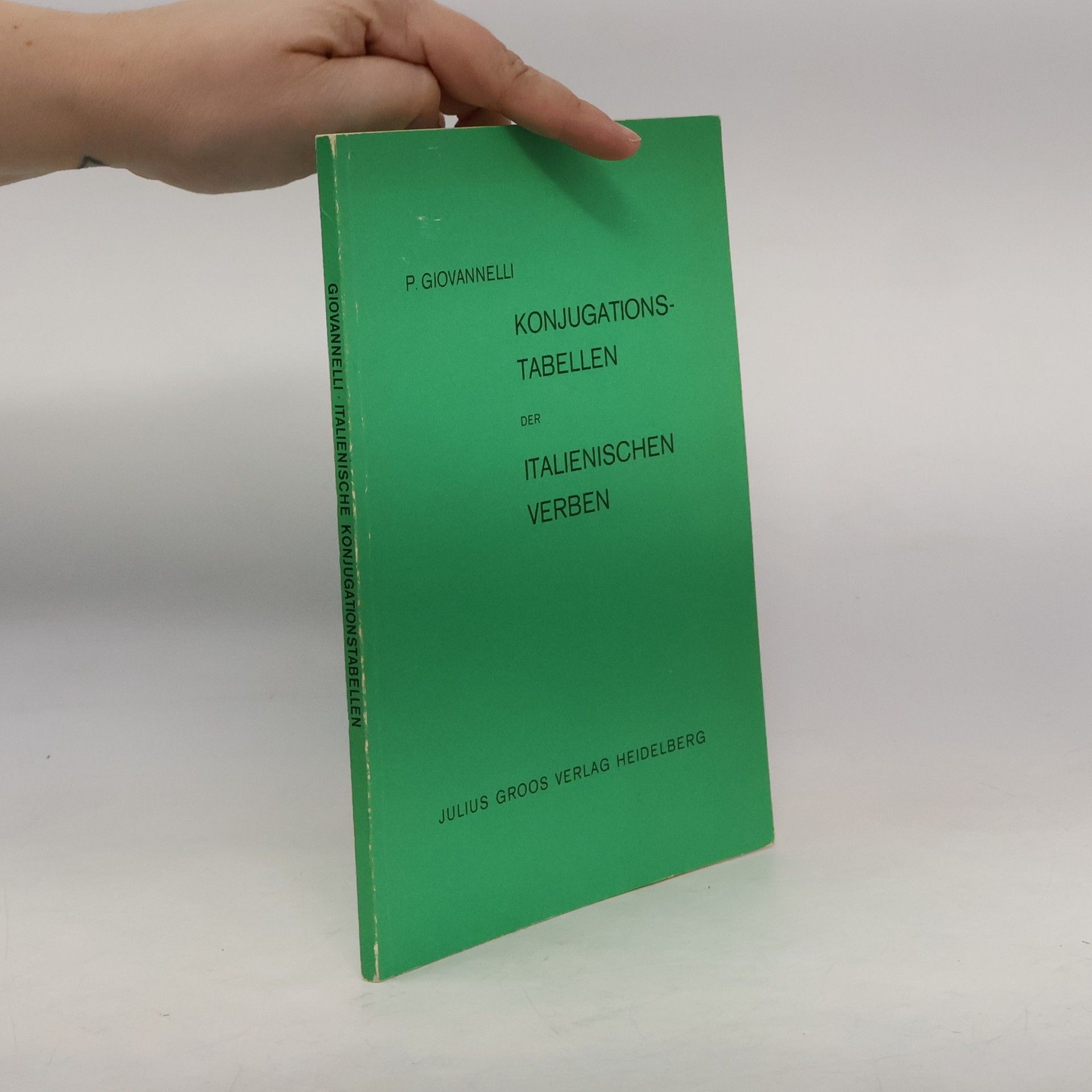 Paolo Giovannelli Konjugationstabellen der italienischen Verben: praktisches Hilfbuch zur Erlernung der unregelmäßigen Verben