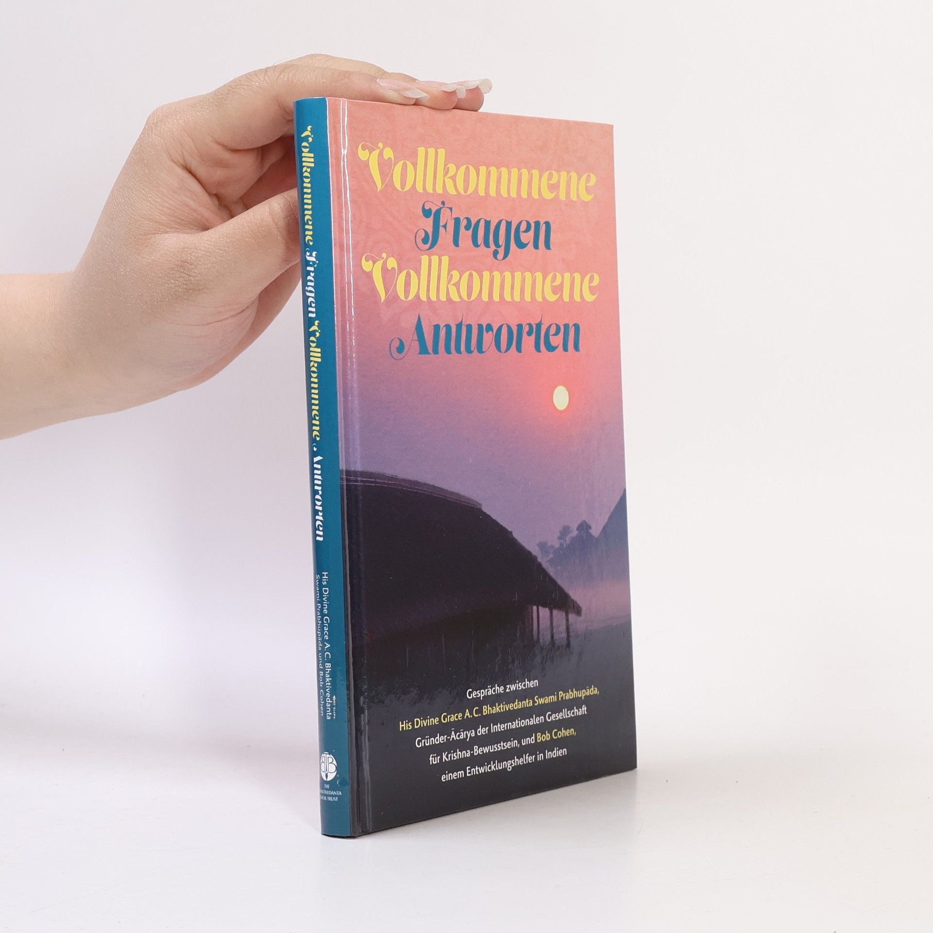 A. C. Bhaktivedanta Swami Prabhupada Vollkommene Fragen, Vollkommene Antworten