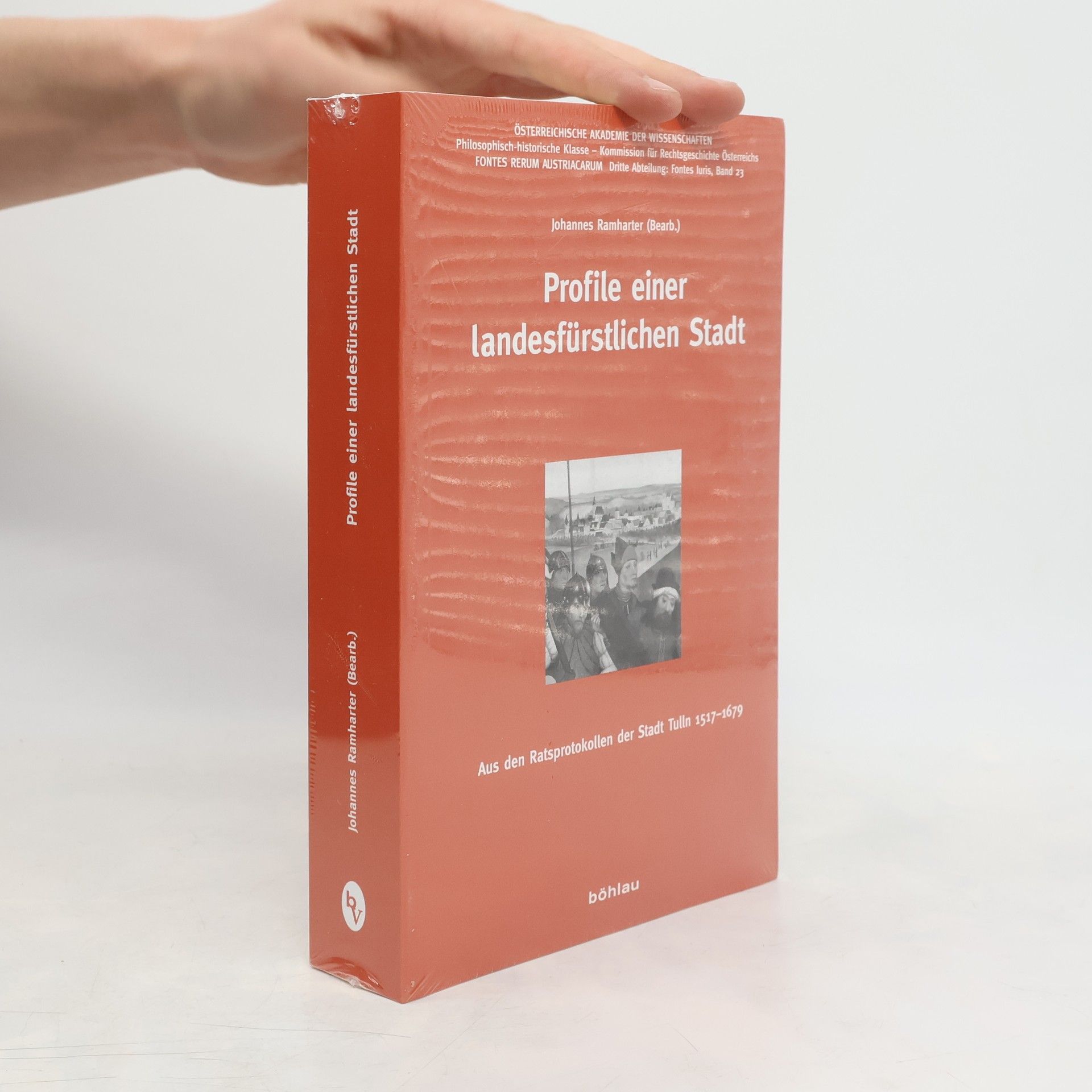 Johannes Ramharter Fontes Rerum Austriacarum: Österreichische Geschichtsquellen. 3. Abteilung: Fontes Iuris - 23: Profile einer landesfürstlichen Stadt