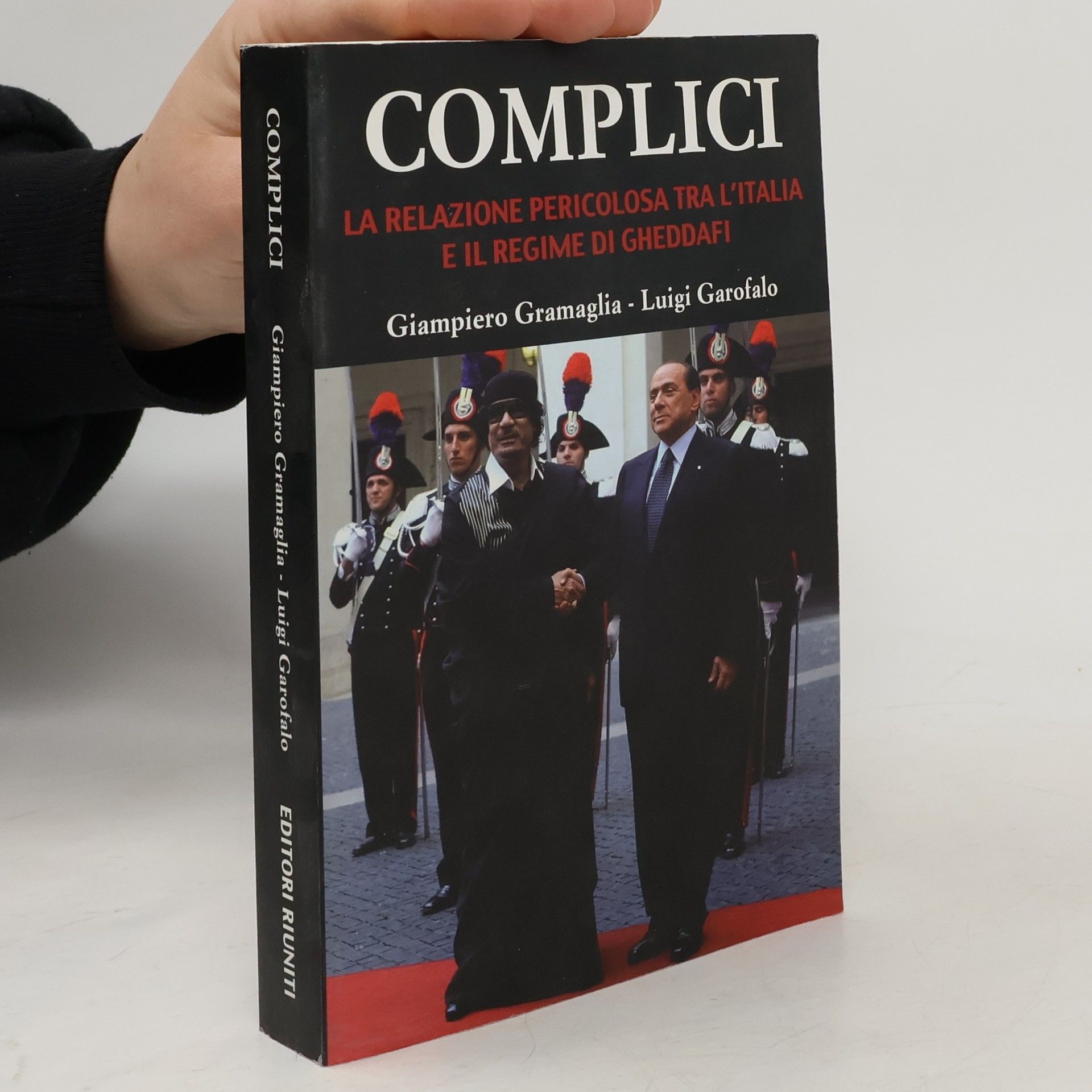 Luigi Garofalo Complici. La relazione pericolosa tra l'Italia e il regime di Gheddafi