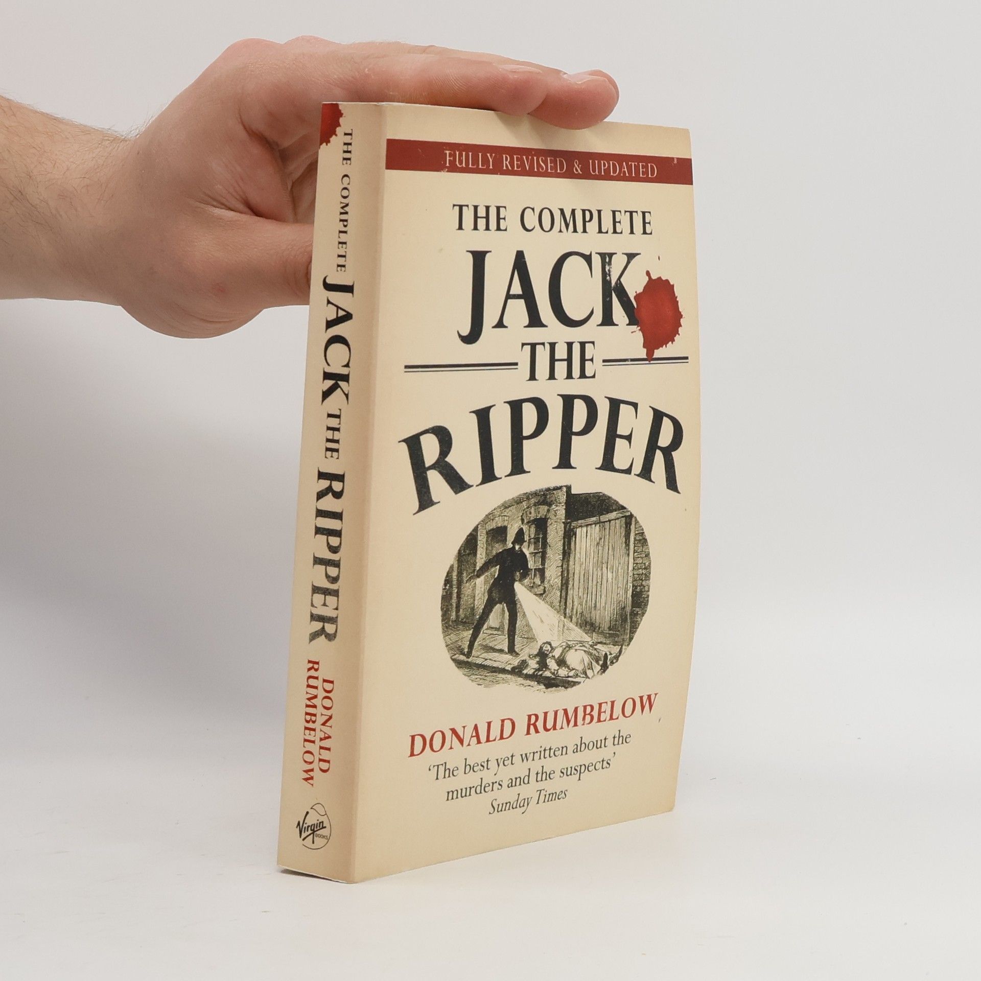 Donald Rumbelow Complete Jack The Ripper: Fully Revised & Updated