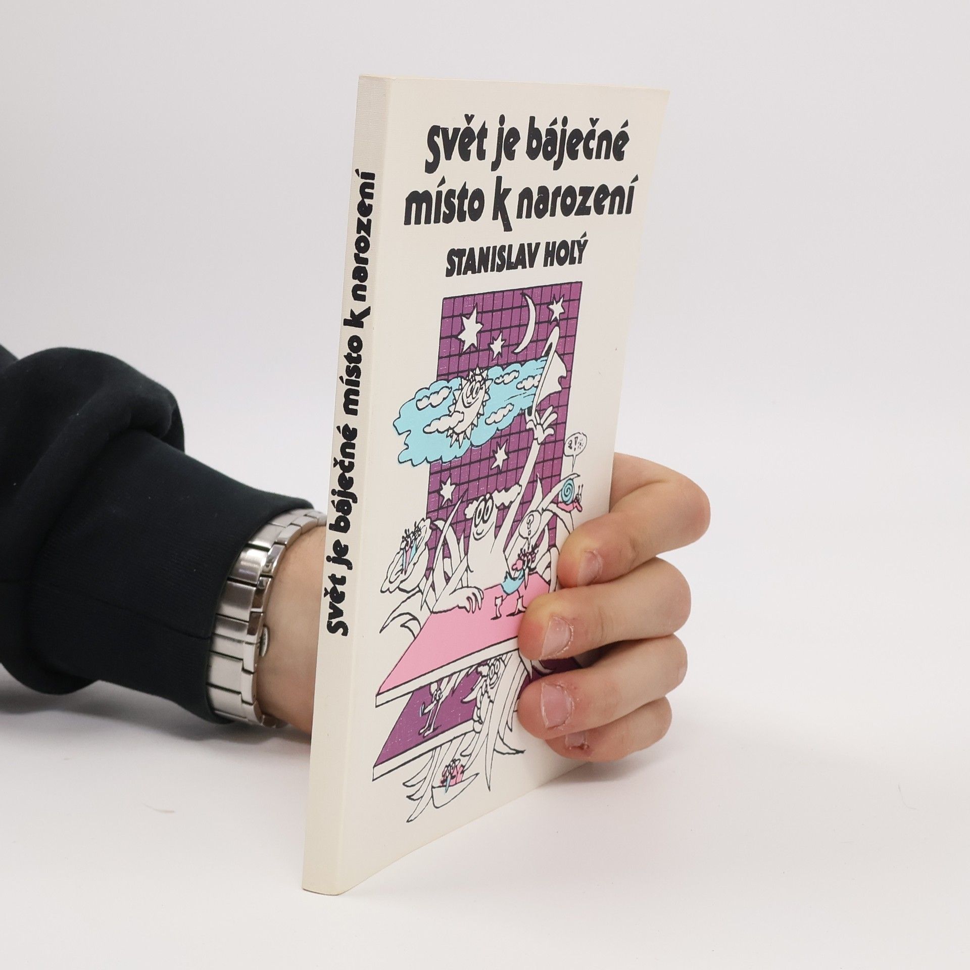 Stanislav Holý Svět je báječné místo k narození