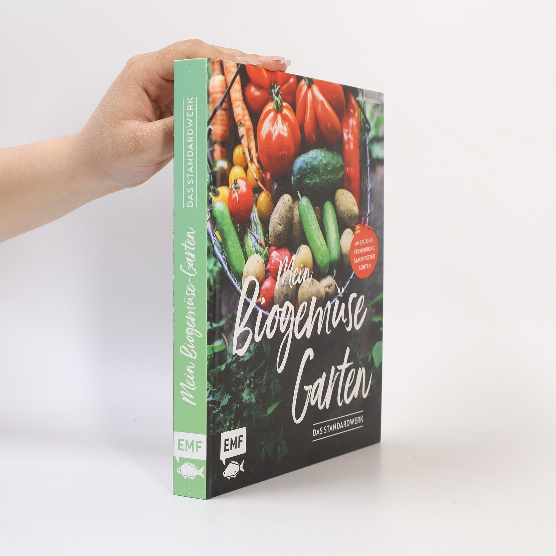 Annette Hollander Das Standardwerk: Mein Biogemüse Garten