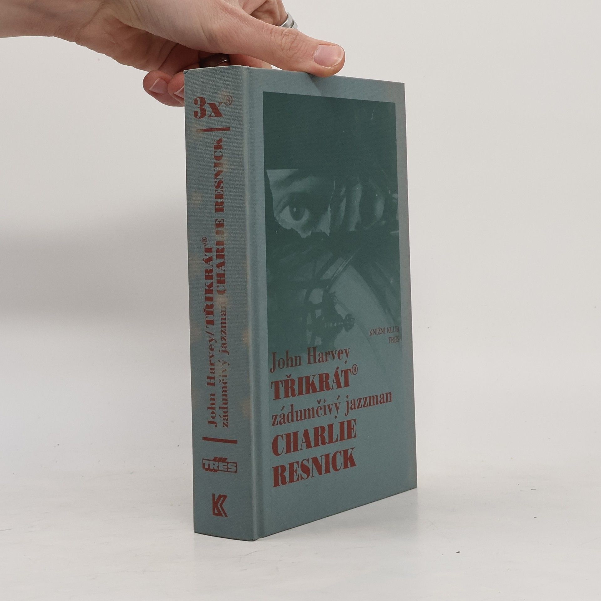 John Harvey Třikrát zádumčivý jazzman Charlie Resnick