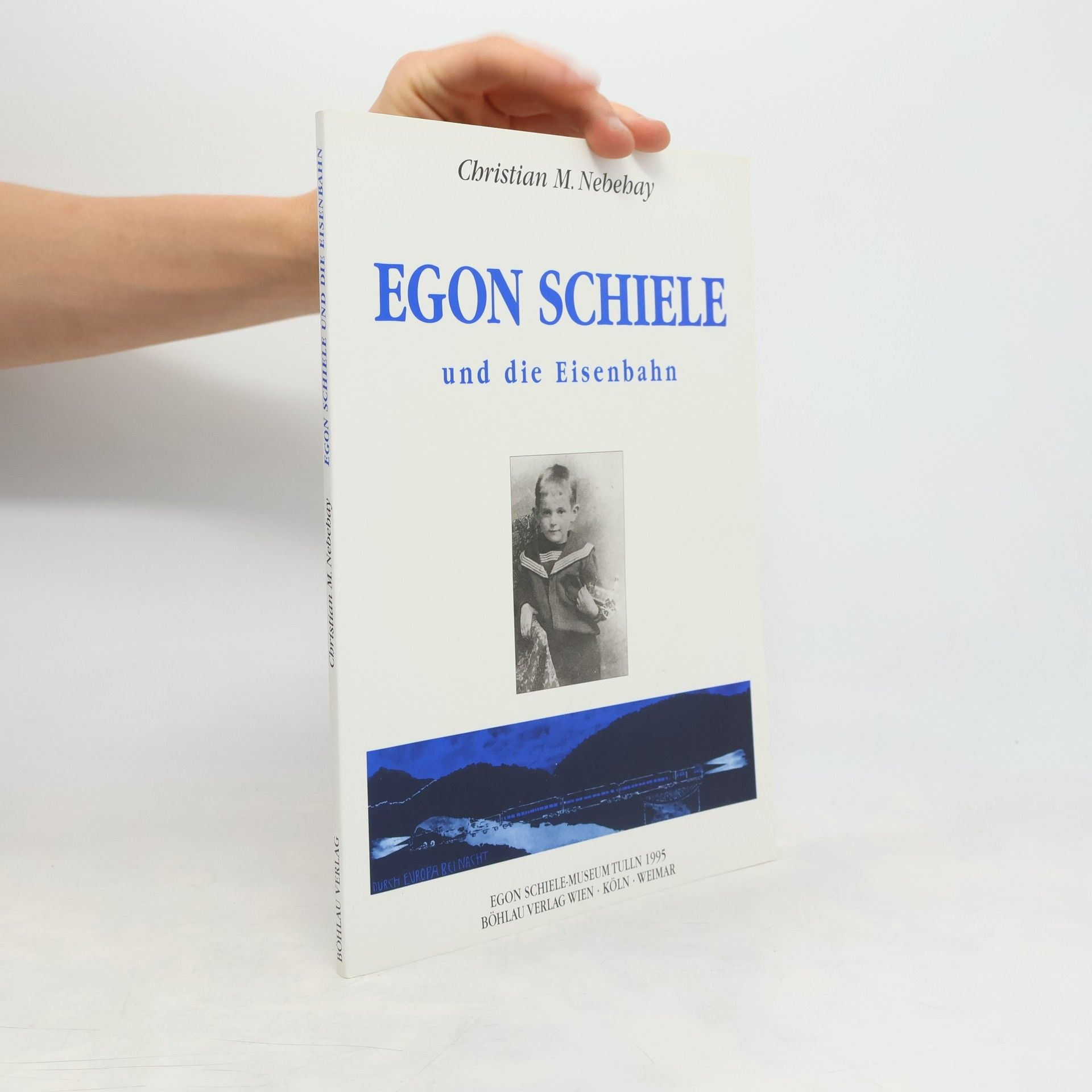 Christian Nebehay Egon Schiele und die Eisenbahn