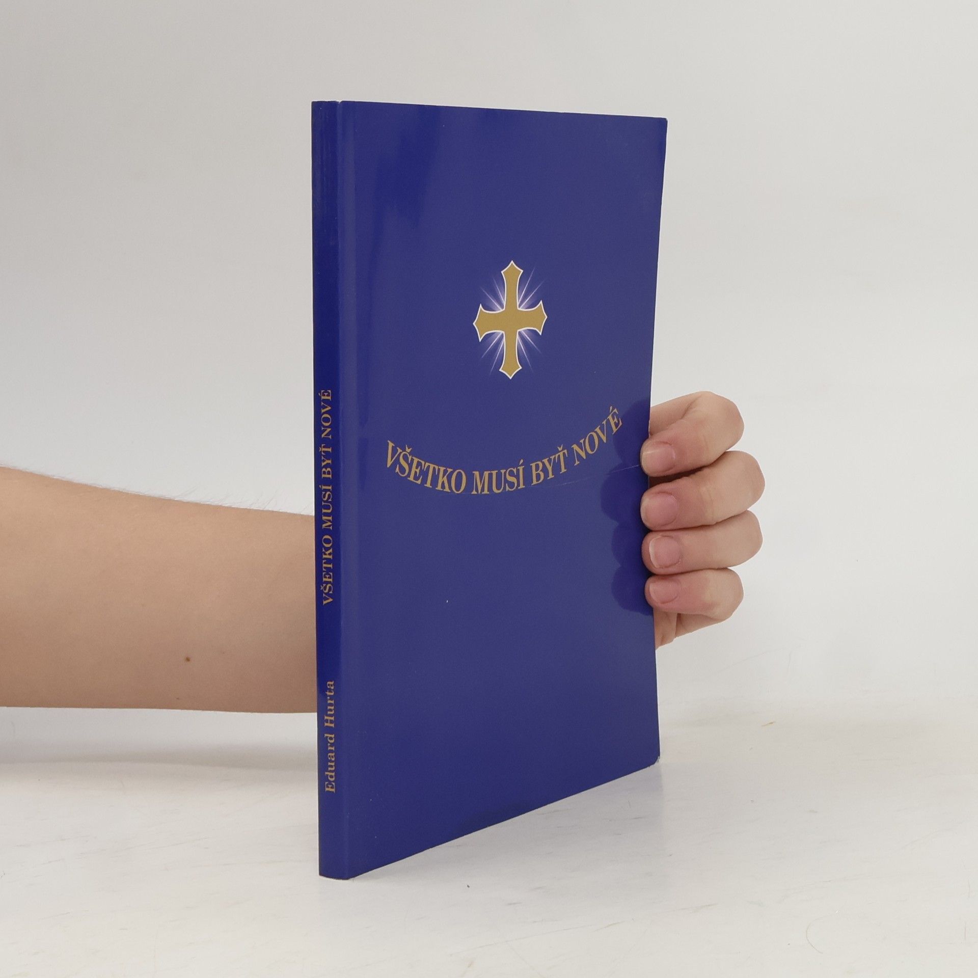 Eduard Hurta Všetko musí byť nové