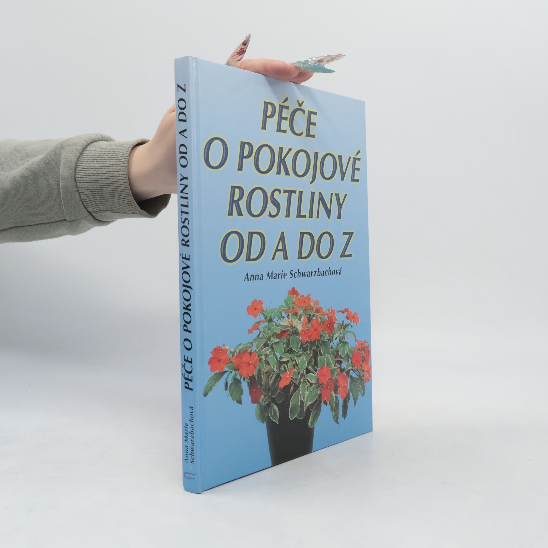 Anna Marie Schwarzbach Péče o pokojové rostliny od A do Z