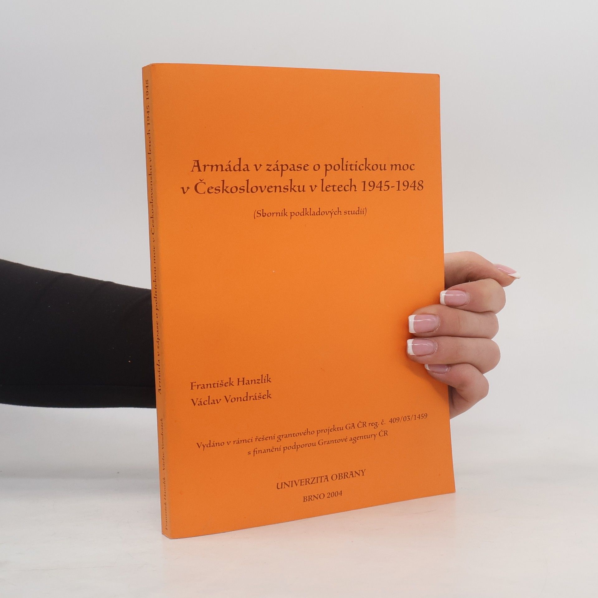 Václav Vondrášek Armáda v zápase o politickou moc v Československu v letech 1945-1948