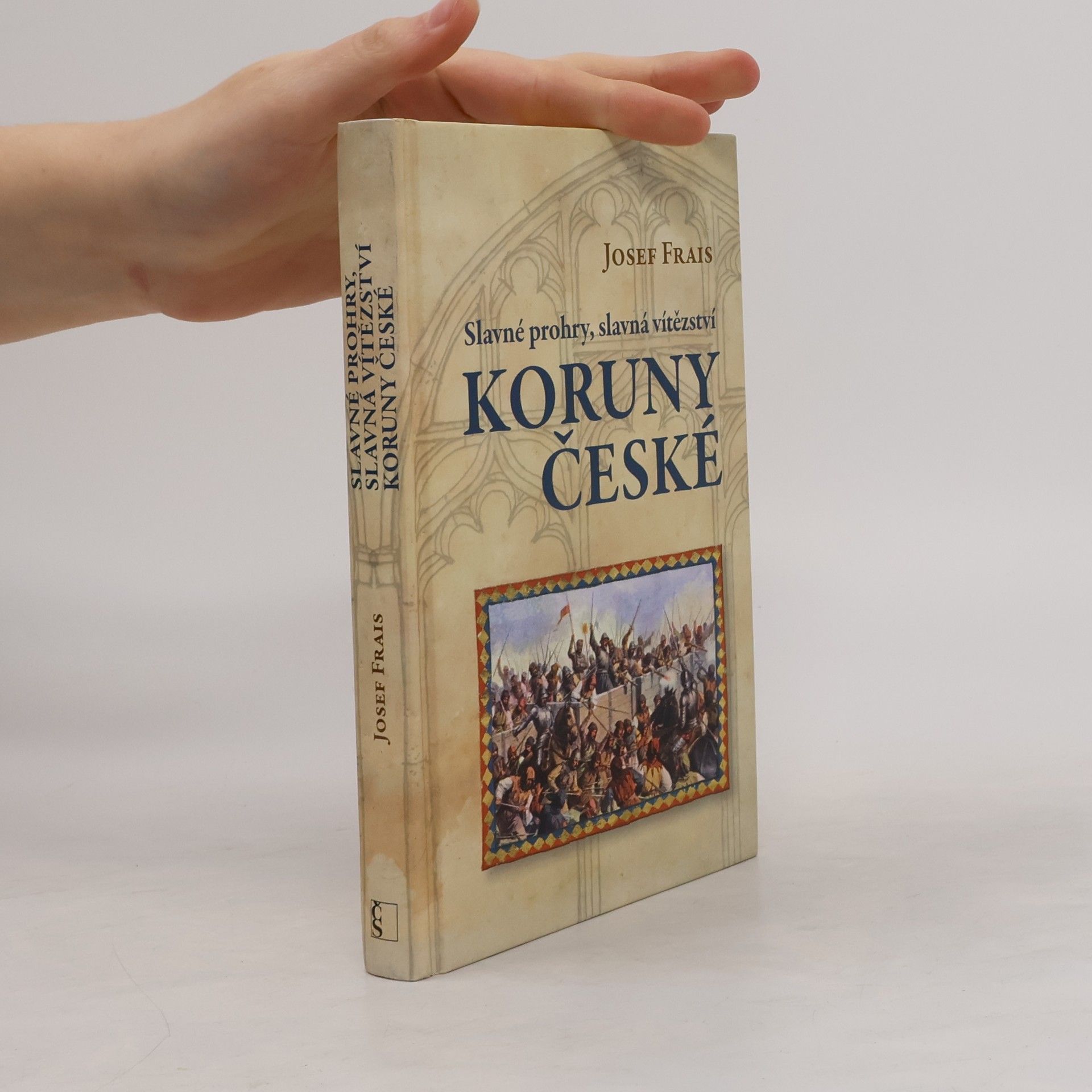 Josef Frais Slavné prohry, slavná vítězství Koruny české