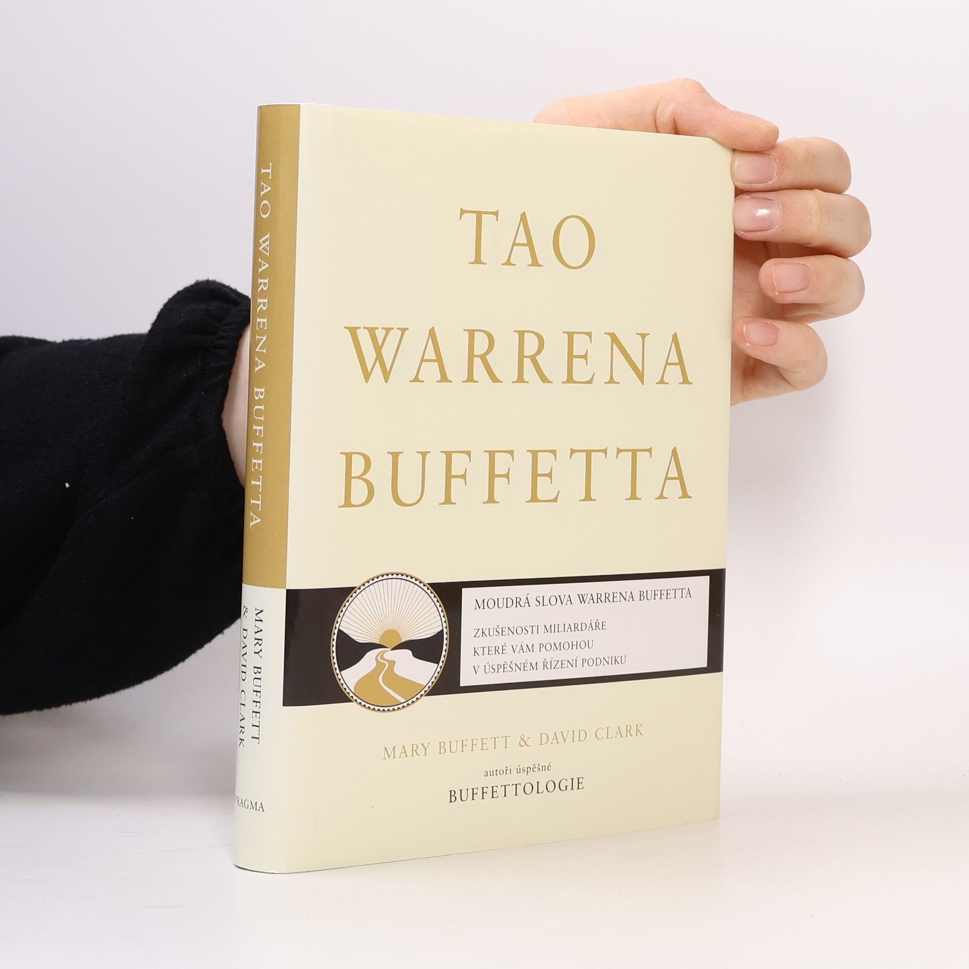 Mary Buffett Tao Warrena Buffetta : moudrá slova Warrena Buffetta : citáty a interpretace, které vám pomohou na cestě k miliardovému bohatství a osvícenému spravování podniku