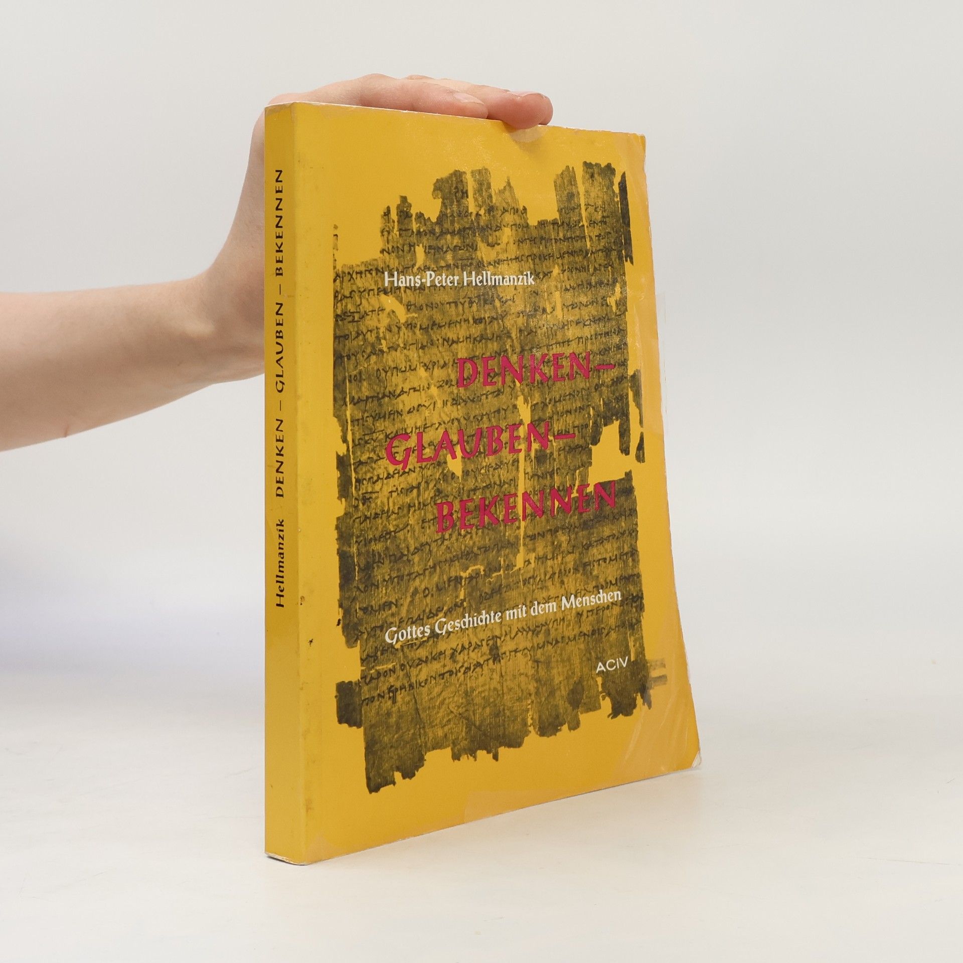 Hans-Peter Hellmanzik Denken, glauben, bekennen : Gottes Geschichte mit Menschen