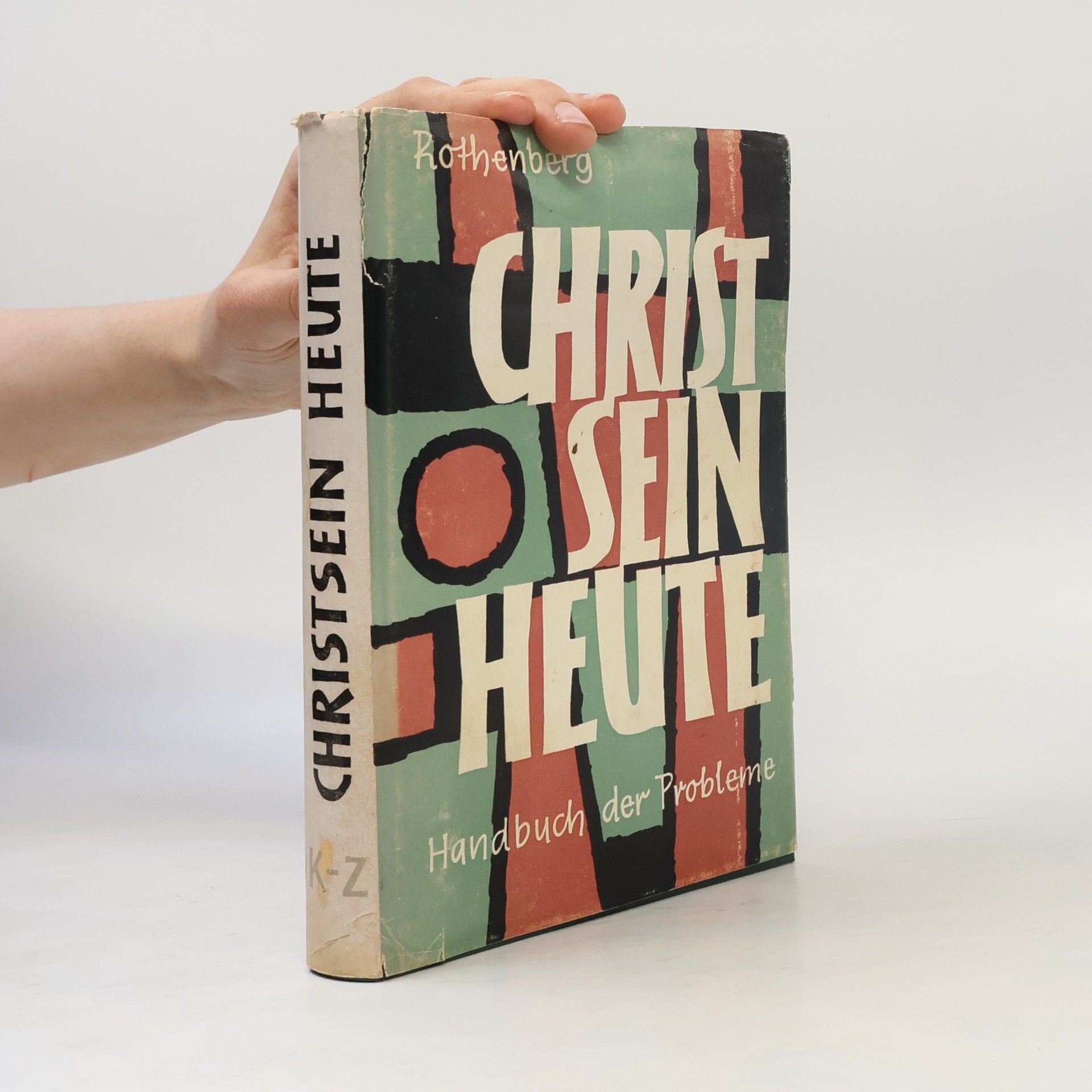 Friedrich Samuel Rothenberg Christsein heute. Handbuch der Probleme 2: K–Z