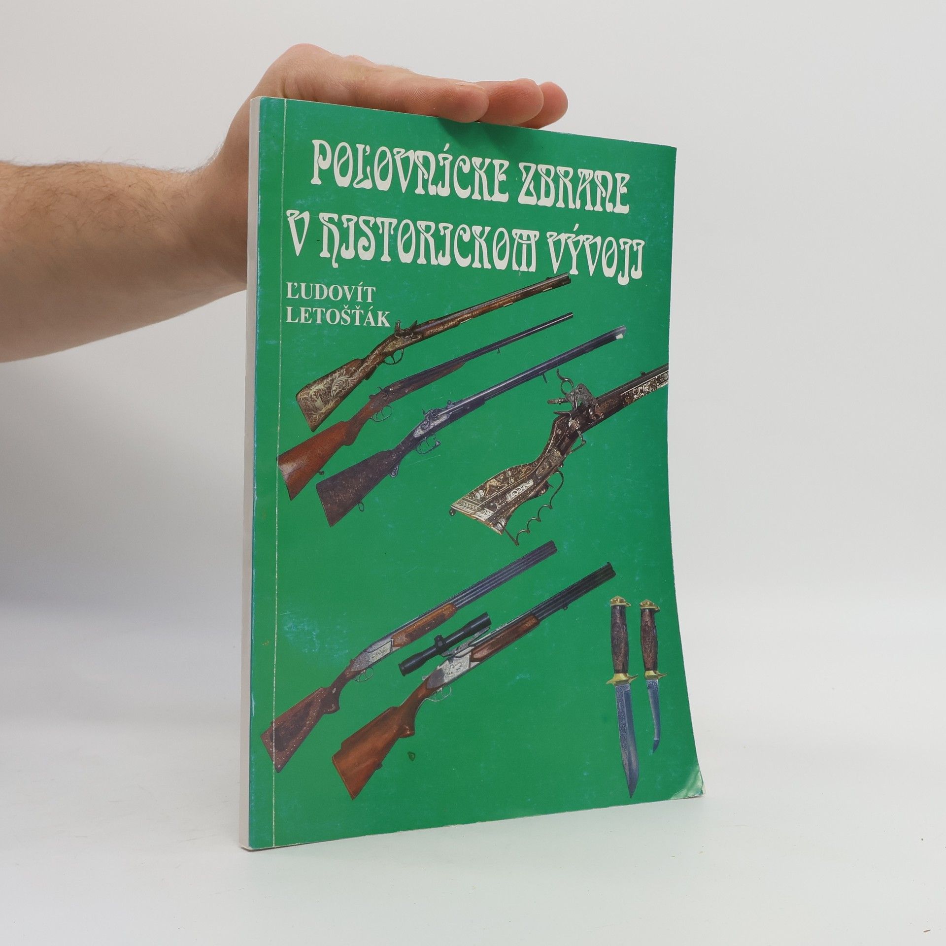Ľudovít Letošťák Poľovnícke zbrane v historickom vývoji