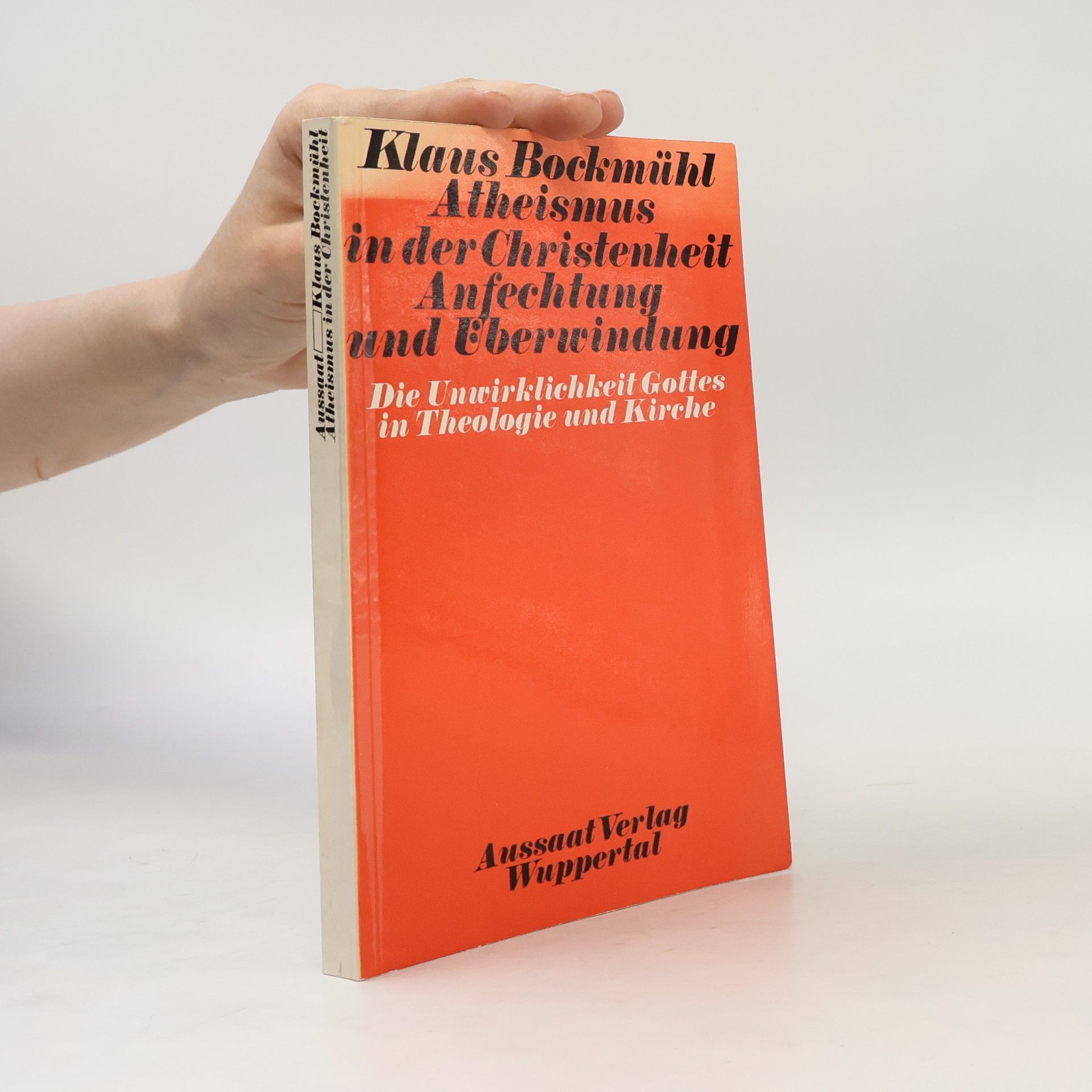 Klaus Bockmuehl Atheismus in der Christenheit Anfechtung und Üerwindung