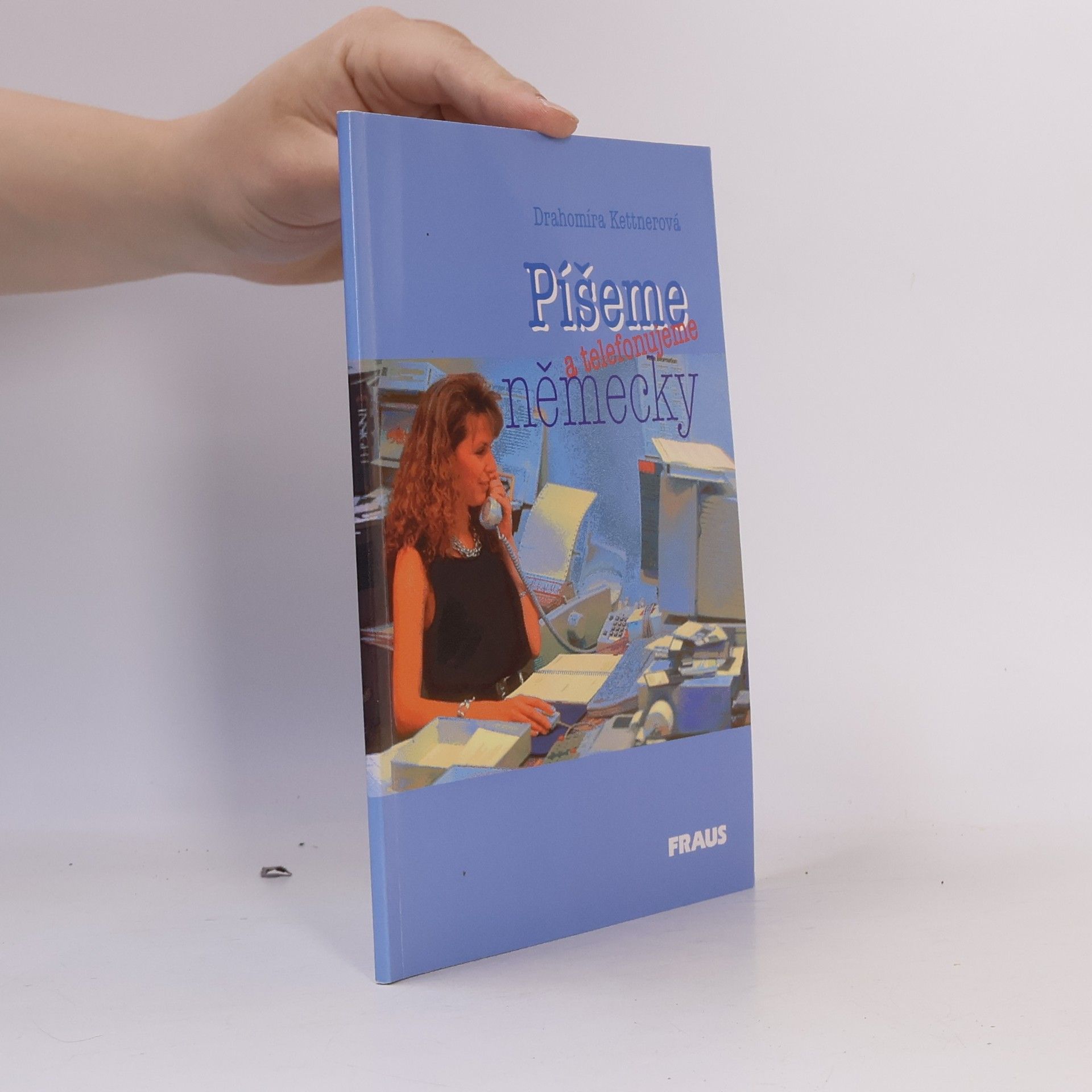 Drahomíra Kettnerová Píšeme a telefonujeme německy